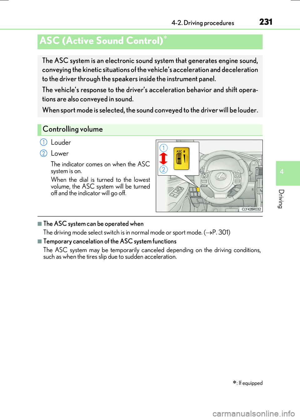 LEXUS RX300H 2017  Owners Manual 2314-2. Driving procedures
4
Driving
RC300h_EE(OM24740E)
Louder 
Lower
The indicator comes on when the ASC system is on. 
When the dial is turned to the lowest volume, the ASC system will be turnedoff