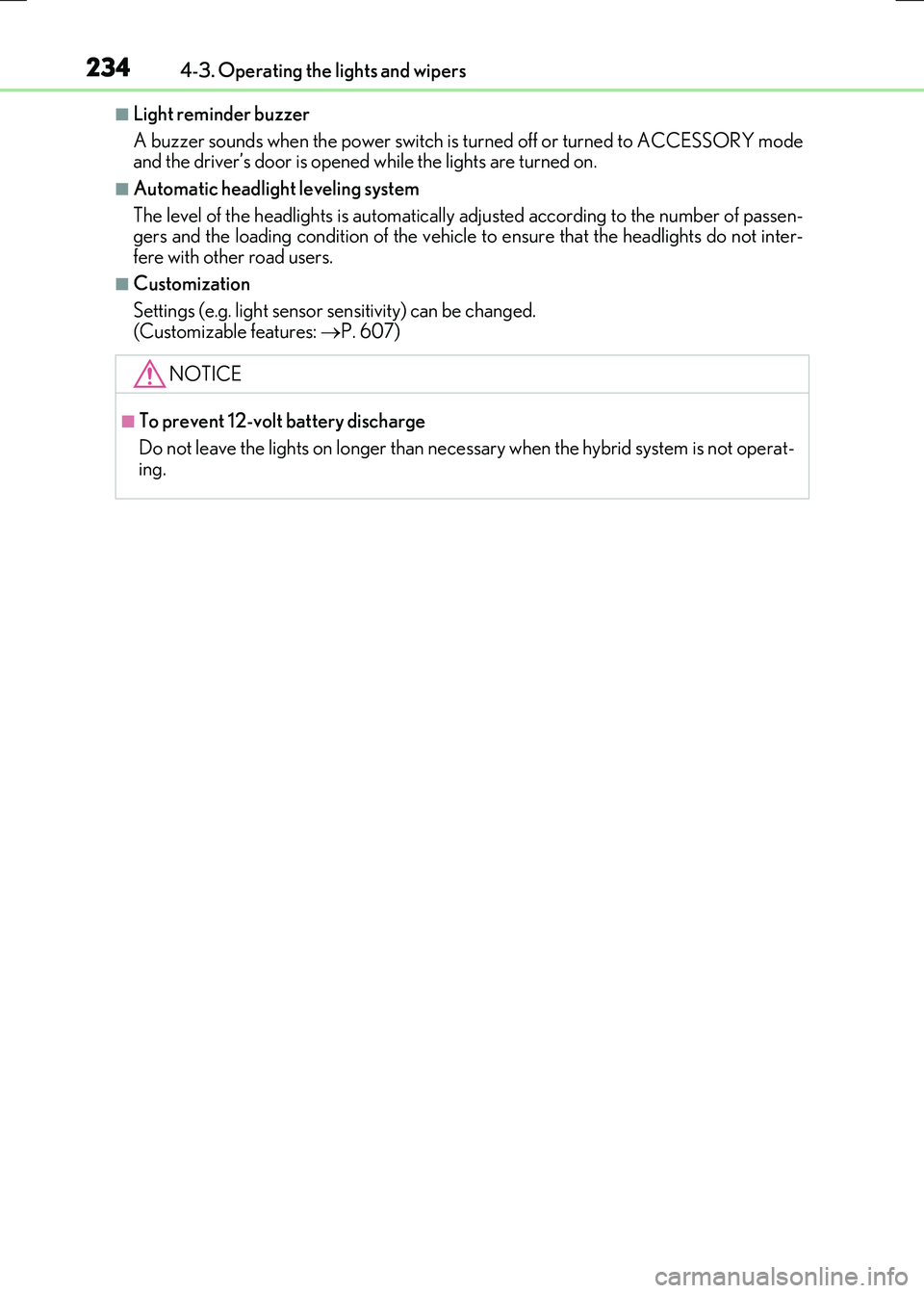 LEXUS RX300H 2017 Owners Manual 2344-3. Operating the lights and wipers
RC300h_EE(OM24740E)
■Light reminder buzzer
A buzzer sounds when the power switch is turned off or turned to ACCESSORY mode and the driver’s door is opened LEXUS RX300H 2017 Owners Manual 2344-3. Operating the lights and wipers
RC300h_EE(OM24740E)
■Light reminder buzzer
A buzzer sounds when the power switch is turned off or turned to ACCESSORY mode and the driver’s door is opened
