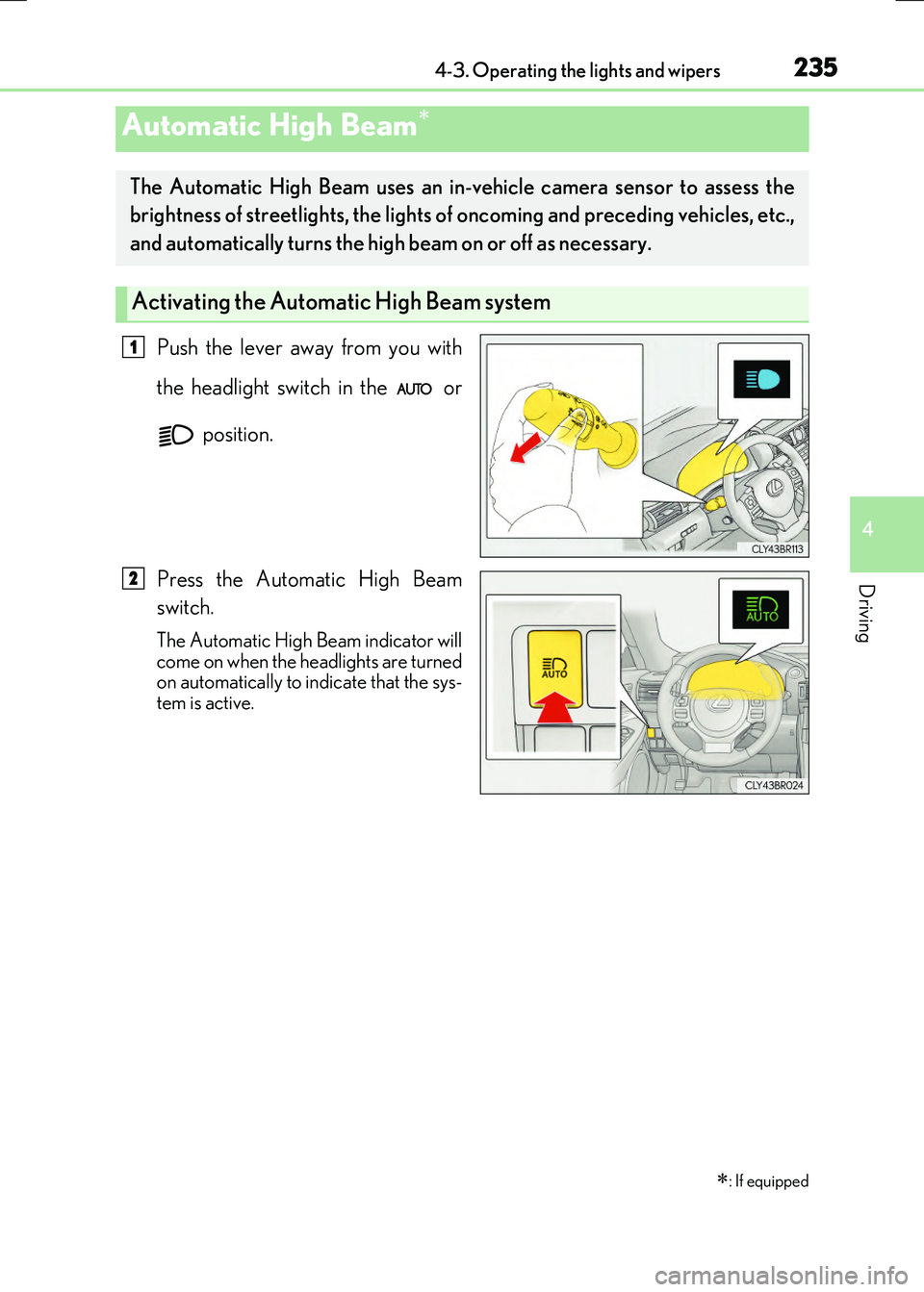 LEXUS RX300H 2017 Owners Manual 2354-3. Operating the lights and wipers
4
Driving
RC300h_EE(OM24740E)
Push the lever away from you with
the headlight switch in the or
position.
Press the Automatic High Beam
switch.
The Automa LEXUS RX300H 2017 Owners Manual 2354-3. Operating the lights and wipers
4
Driving
RC300h_EE(OM24740E)
Push the lever away from you with
the headlight switch in the or
position.
Press the Automatic High Beam
switch.
The Automa