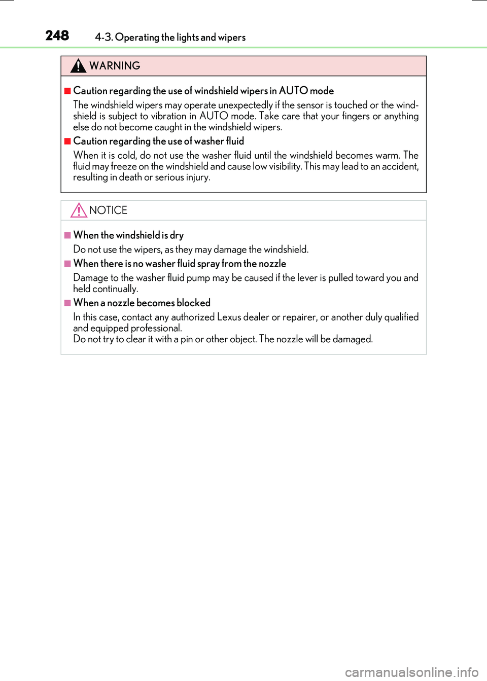 LEXUS RX300H 2017 Owners Guide 2484-3. Operating the lights and wipers
RC300h_EE(OM24740E)
WARNING
■Caution regarding the use of windshield wipers in AUTO mode
The windshield wipers may operate unexpectedly if the sensor is touc LEXUS RX300H 2017 Owners Guide 2484-3. Operating the lights and wipers
RC300h_EE(OM24740E)
WARNING
■Caution regarding the use of windshield wipers in AUTO mode
The windshield wipers may operate unexpectedly if the sensor is touc