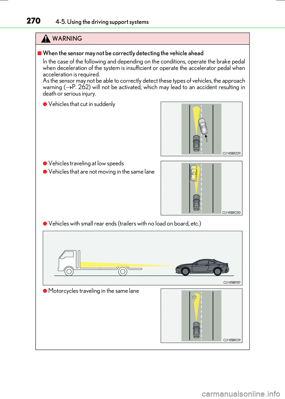 LEXUS RX300H 2017 Owners Guide 2704-5. Using the driving support systems
RC300h_EE(OM24740E)
WARNING
■When the sensor may not be correctly detecting the vehicle ahead
In the case of the following and depending on the conditions, LEXUS RX300H 2017 Owners Guide 2704-5. Using the driving support systems
RC300h_EE(OM24740E)
WARNING
■When the sensor may not be correctly detecting the vehicle ahead
In the case of the following and depending on the conditions,
