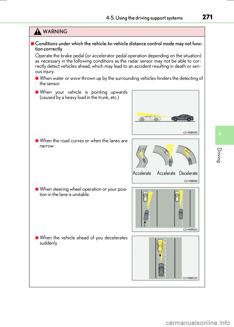 LEXUS RX300H 2017 Owners Guide 2714-5. Using the driving support systems
4
Driving
RC300h_EE(OM24740E)
WARNING
■Conditions under which the vehicle-to-vehicle distance control mode may not func- tion correctly
Operate the brake p LEXUS RX300H 2017 Owners Guide 2714-5. Using the driving support systems
4
Driving
RC300h_EE(OM24740E)
WARNING
■Conditions under which the vehicle-to-vehicle distance control mode may not func- tion correctly
Operate the brake p