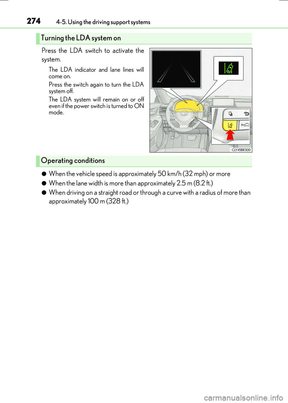 LEXUS RX300H 2017  Owners Manual 2744-5. Using the driving support systems
RC300h_EE(OM24740E)
Press the LDA switch to activate the 
system.
The LDA indicator an d lane lines will 
come on. 
Press the switch again to turn the LDA sys