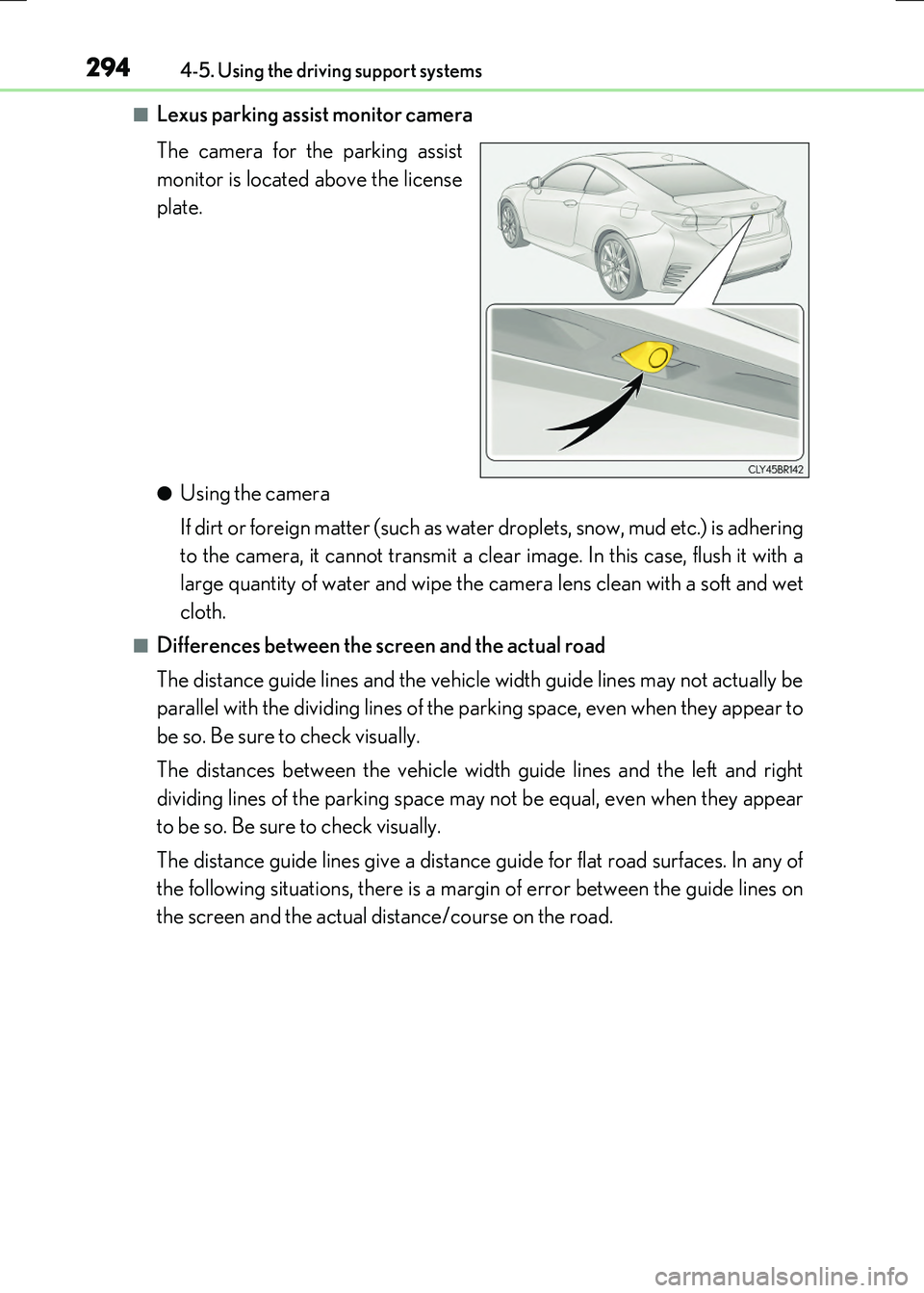 LEXUS RX300H 2017  Owners Manual 2944-5. Using the driving support systems
RC300h_EE(OM24740E)
■Lexus parking assist monitor camera 
The camera for the parking assist 
monitor is located above the license 
plate.
●Using the camer