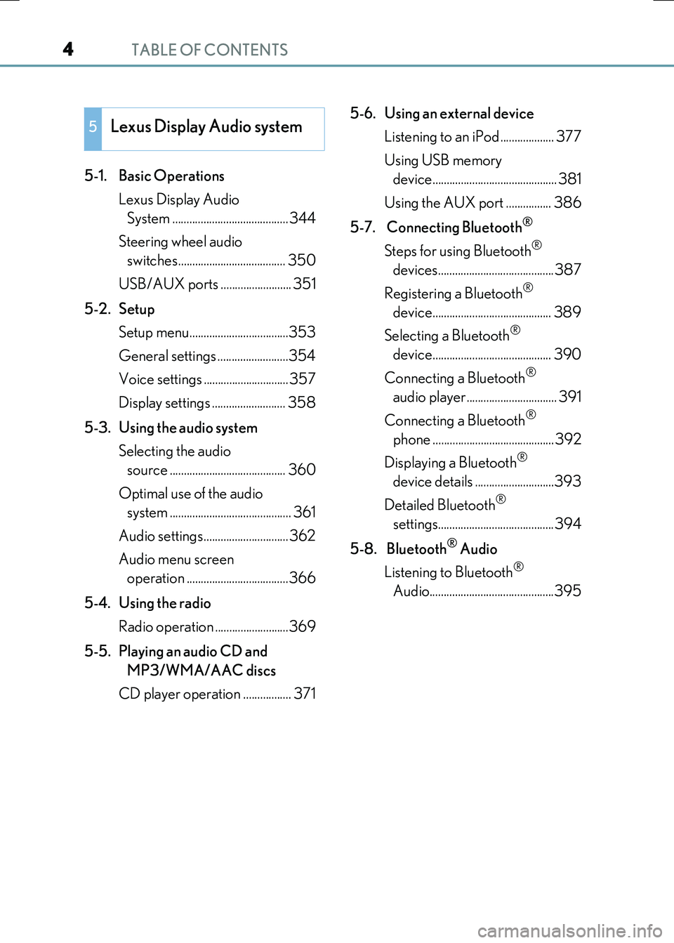 LEXUS RX300H 2017  Owners Manual TABLE OF CONTENTS4
RC300h_EE(OM24740E)
5-1. Basic Operations 
Lexus Display Audio  
System .........................................344 
Steering wheel audio  
switches................................