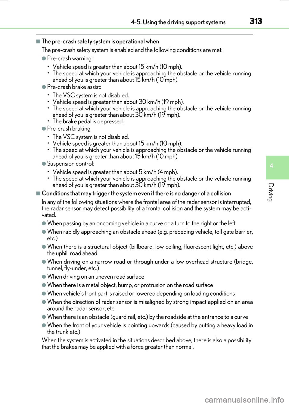 LEXUS RX300H 2017 Workshop Manual 3134-5. Using the driving support systems
4
Driving
RC300h_EE(OM24740E)
■The pre-crash safety system is operational when 
The pre-crash safety system is enable d and the following conditions are met