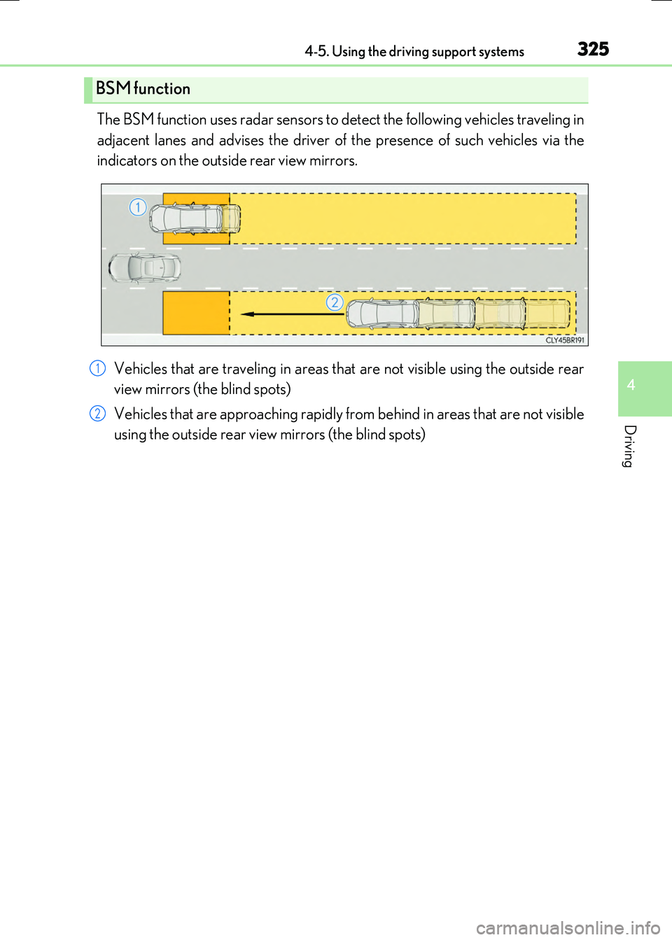 LEXUS RX300H 2017 Workshop Manual 3254-5. Using the driving support systems
4
Driving
RC300h_EE(OM24740E)
The BSM function uses radar sensors to detect the following vehicles traveling in 
adjacent lanes and advises the driver of the 