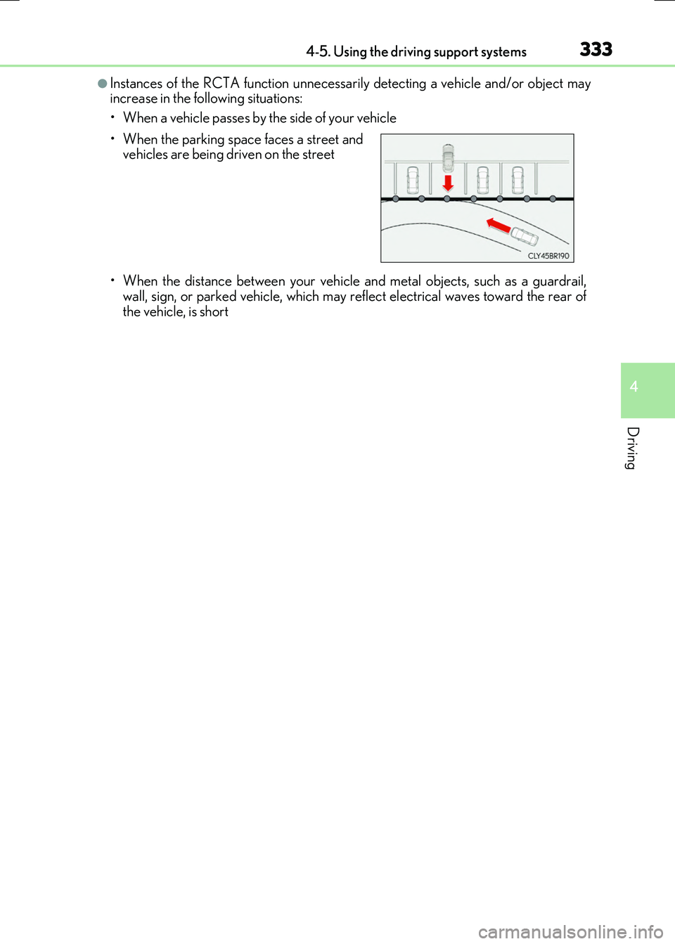 LEXUS RX300H 2017  Owners Manual 3334-5. Using the driving support systems
4
Driving
RC300h_EE(OM24740E)
●Instances of the RCTA function unnecessarily detecting a vehicle and/or object may increase in the following situations: 
•