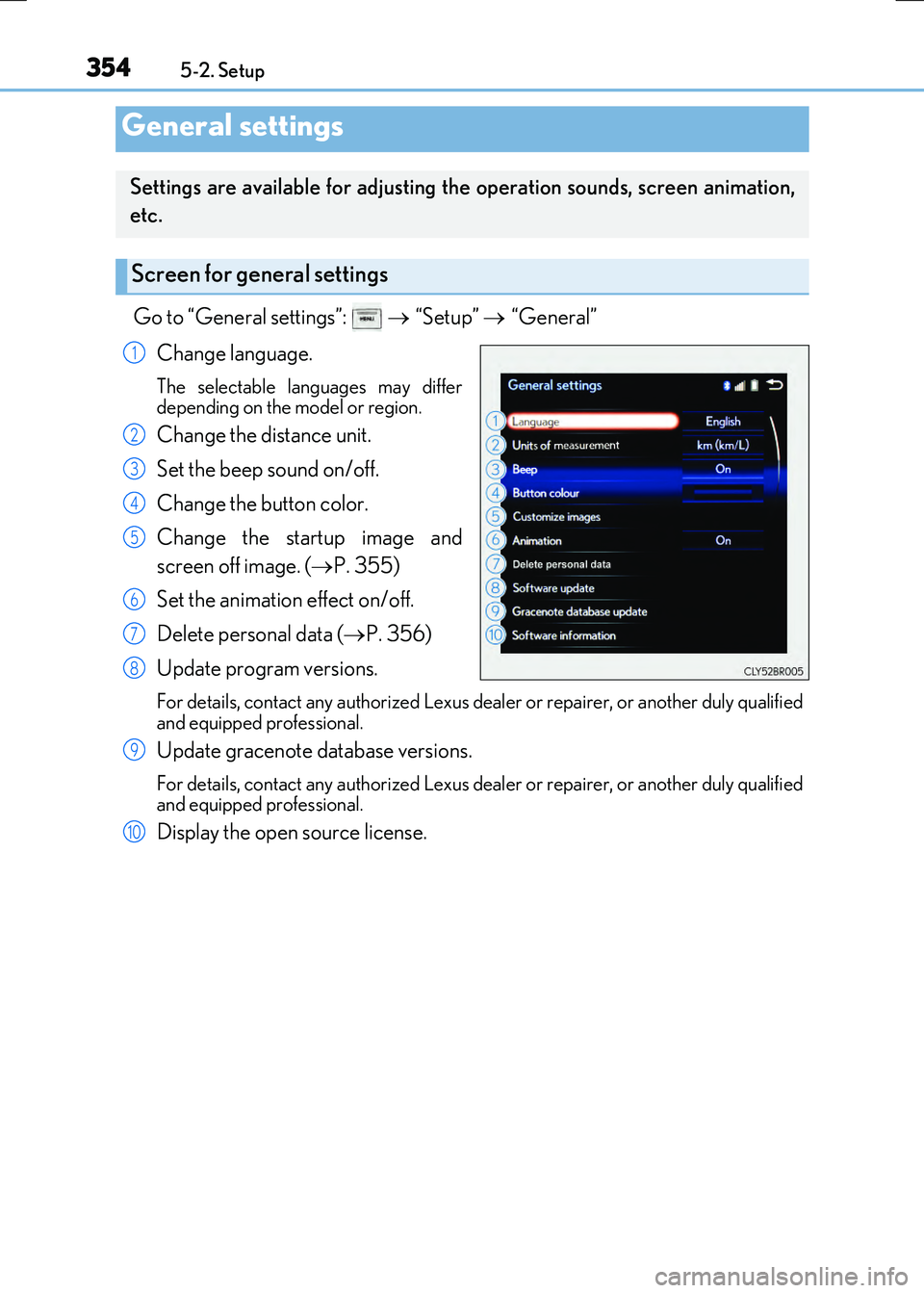LEXUS RX300H 2017 Owners Manual 3545-2. Setup
RC300h_EE(OM24740E)
Go to “General settings”: “Setup” “General”
Change language.
The selectable languages may differ
depending on the model or region.
Change LEXUS RX300H 2017 Owners Manual 3545-2. Setup
RC300h_EE(OM24740E)
Go to “General settings”: “Setup” “General”
Change language.
The selectable languages may differ
depending on the model or region.
Change