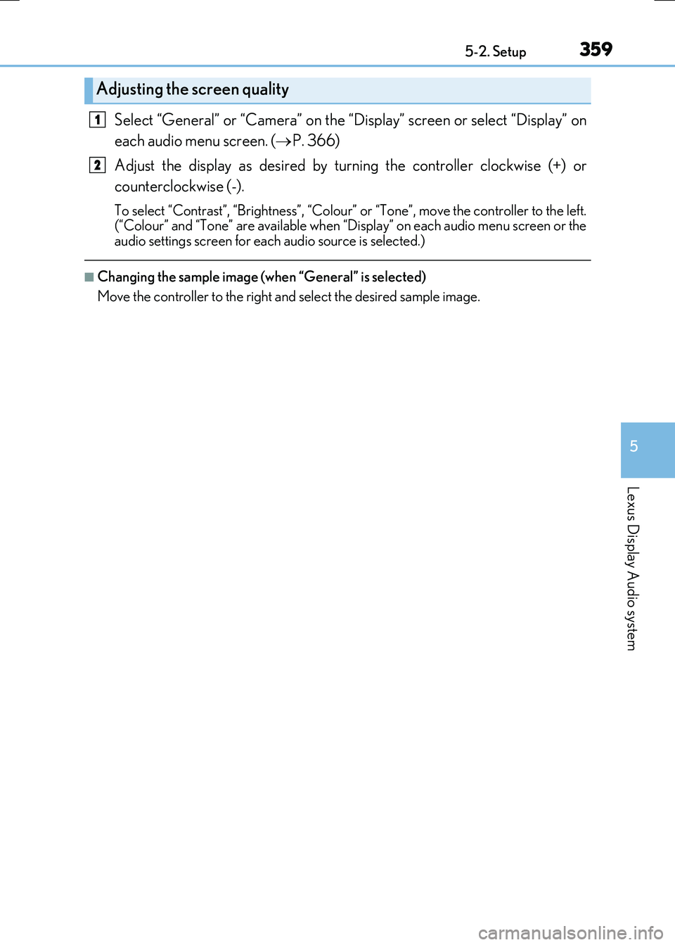 LEXUS RX300H 2017 Owners Manual 3595-2. Setup
5
Lexus Display Audio system
RC300h_EE(OM24740E)
Select “General” or “Camera” on the “Display” screen or select “Display” on
each audio menu screen. ( P. 366)
Adjust LEXUS RX300H 2017 Owners Manual 3595-2. Setup
5
Lexus Display Audio system
RC300h_EE(OM24740E)
Select “General” or “Camera” on the “Display” screen or select “Display” on
each audio menu screen. ( P. 366)
Adjust