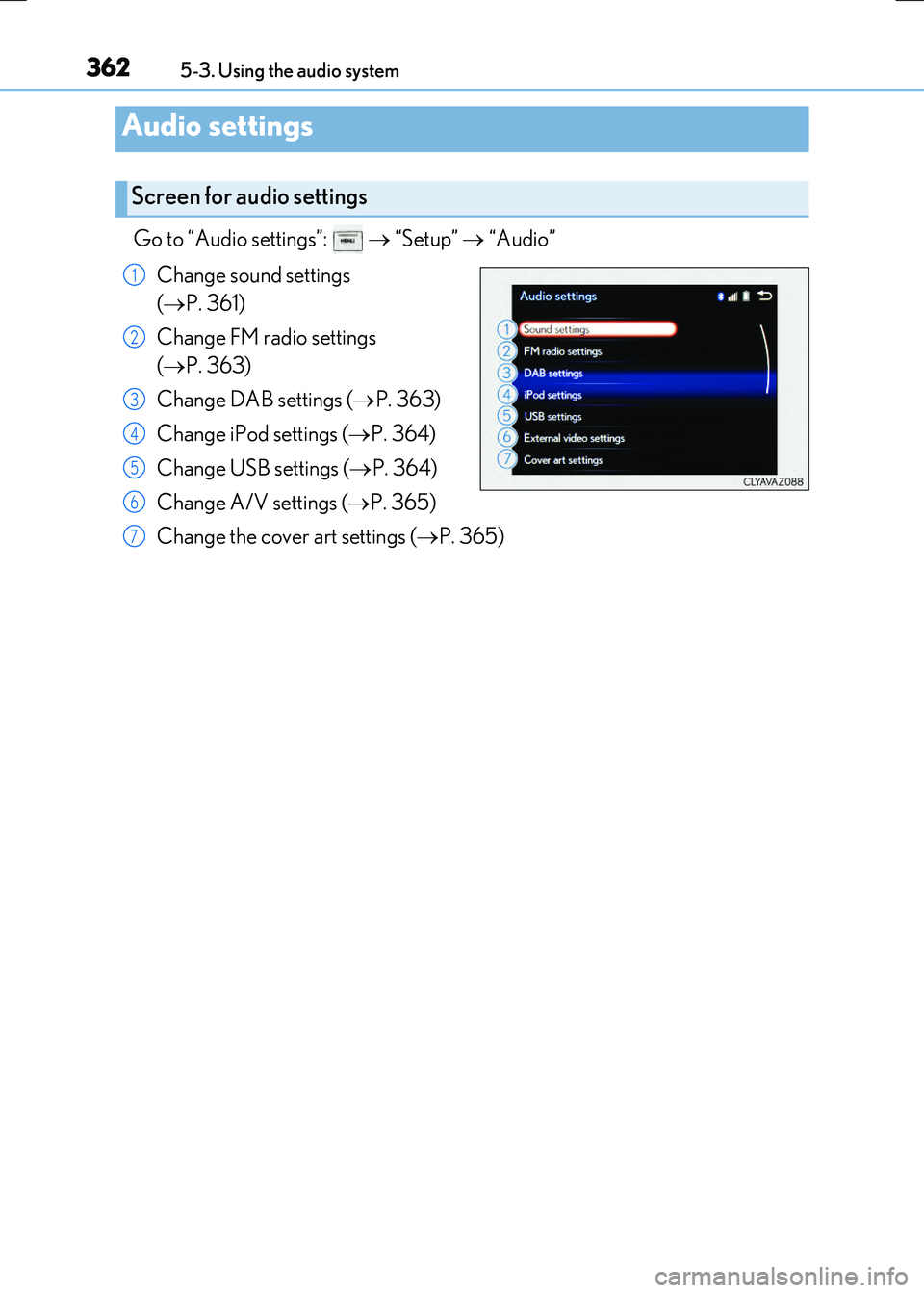 LEXUS RX300H 2017 Owners Manual 3625-3. Using the audio system
RC300h_EE(OM24740E)
Go to “Audio settings”: “Setup” “Audio”
Change sound settings
( P. 361)
Change FM radio settings
( P. 363)
Ch LEXUS RX300H 2017 Owners Manual 3625-3. Using the audio system
RC300h_EE(OM24740E)
Go to “Audio settings”: “Setup” “Audio”
Change sound settings
( P. 361)
Change FM radio settings
( P. 363)
Ch
