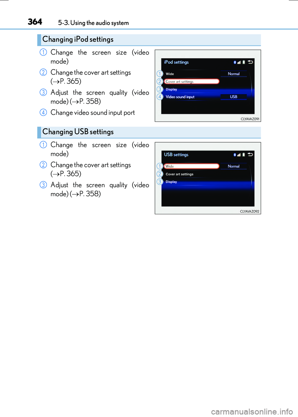 LEXUS RX300H 2017 Owners Manual 3645-3. Using the audio system
RC300h_EE(OM24740E)
Change the screen size (video
mode)
Change the cover art settings
( P. 365)
Adjust the screen quality (video
mode) ( P. 358)
Change vide LEXUS RX300H 2017 Owners Manual 3645-3. Using the audio system
RC300h_EE(OM24740E)
Change the screen size (video
mode)
Change the cover art settings
( P. 365)
Adjust the screen quality (video
mode) ( P. 358)
Change vide