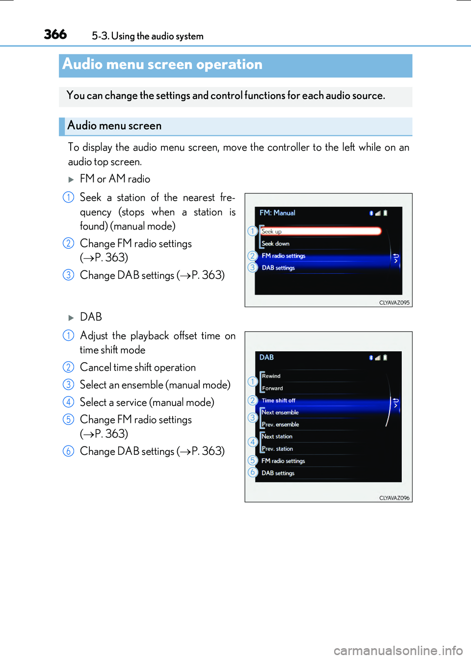 LEXUS RX300H 2017 Owners Manual 3665-3. Using the audio system
RC300h_EE(OM24740E)
To display the audio menu screen, move the controller to the left while on an
audio top screen.
FM or AM radio
Seek a station of the nearest fre LEXUS RX300H 2017 Owners Manual 3665-3. Using the audio system
RC300h_EE(OM24740E)
To display the audio menu screen, move the controller to the left while on an
audio top screen.
FM or AM radio
Seek a station of the nearest fre