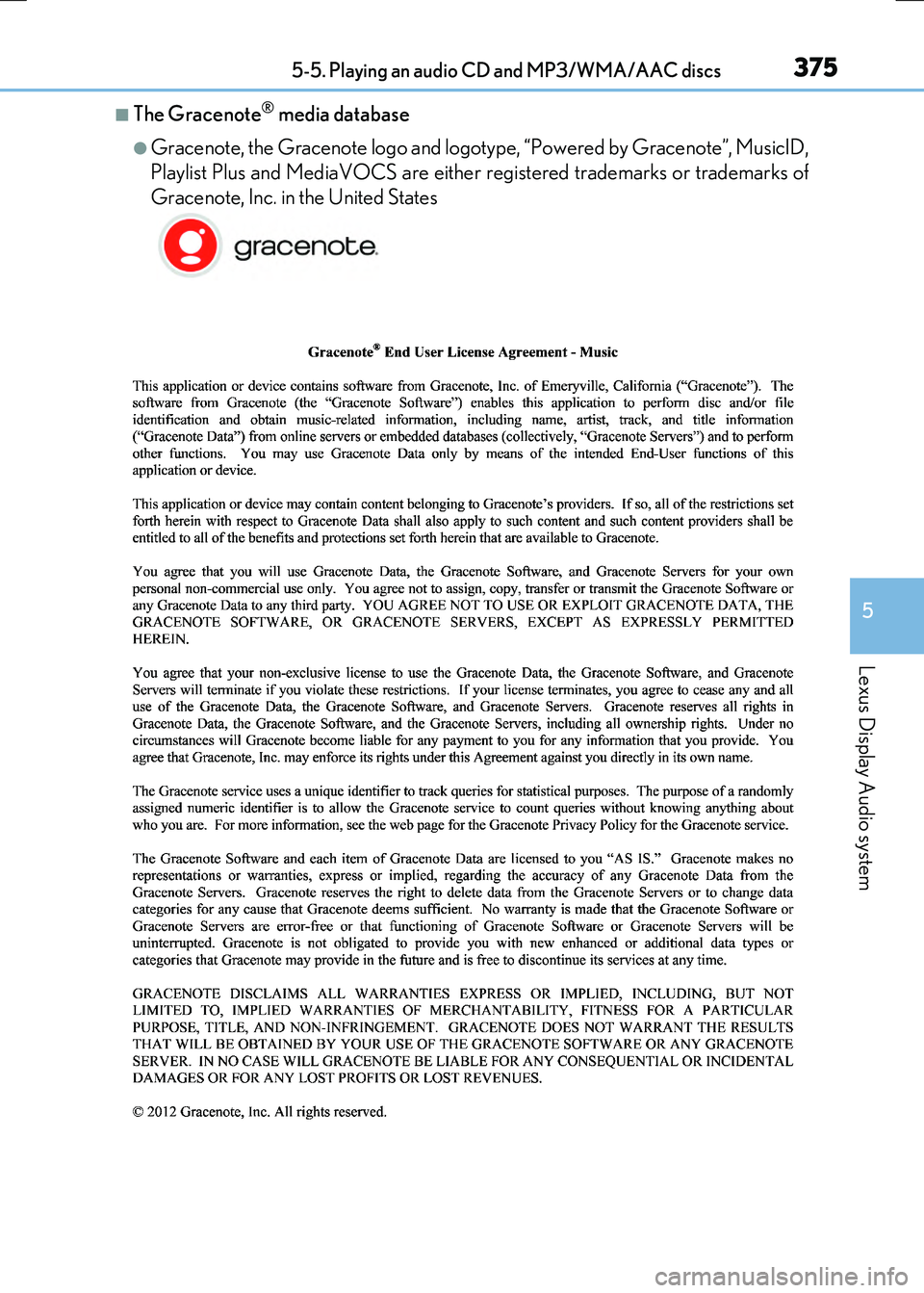 LEXUS RX300H 2017 Owners Manual 3755-5. Playing an audio CD and MP3/WMA/AAC discs
5
Lexus Display Audio system
RC300h_EE(OM24740E)
■The Gracenote® media database
●Gracenote, the Gracenote logo and logotype, “Powered by Gracen LEXUS RX300H 2017 Owners Manual 3755-5. Playing an audio CD and MP3/WMA/AAC discs
5
Lexus Display Audio system
RC300h_EE(OM24740E)
■The Gracenote® media database
●Gracenote, the Gracenote logo and logotype, “Powered by Gracen