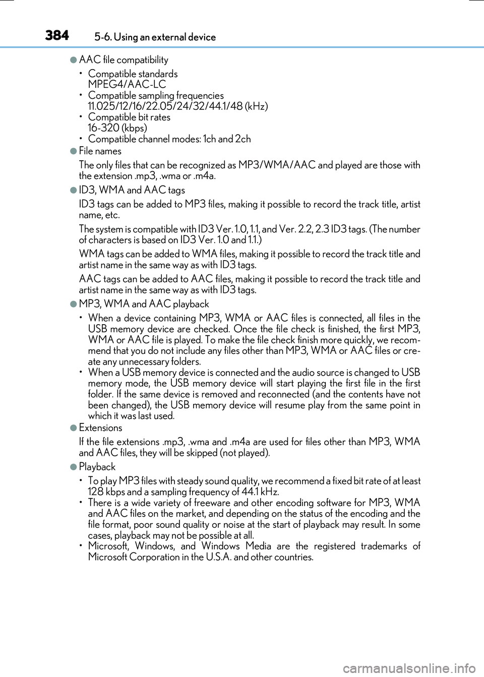 LEXUS RX300H 2017 Owners Manual 3845-6. Using an external device
RC300h_EE(OM24740E)
●AAC file compatibility
• Compatible standards MPEG4/AAC-LC
• Compatible sampling frequencies 11.025/12/16/22.05/24/32/44.1/48 (kHz)• C LEXUS RX300H 2017 Owners Manual 3845-6. Using an external device
RC300h_EE(OM24740E)
●AAC file compatibility
• Compatible standards MPEG4/AAC-LC
• Compatible sampling frequencies 11.025/12/16/22.05/24/32/44.1/48 (kHz)• C