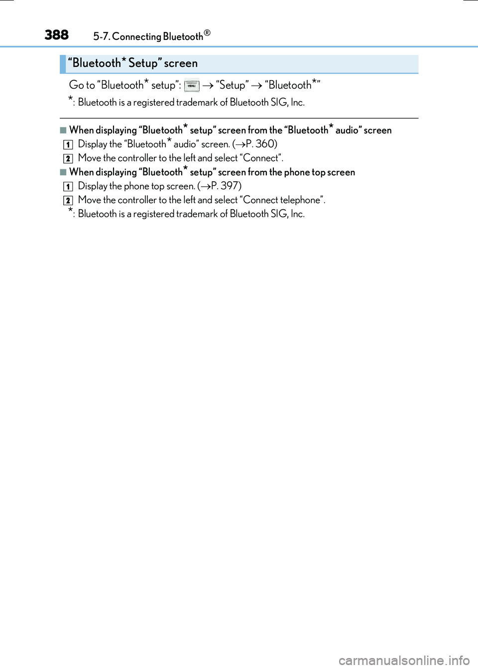 LEXUS RX300H 2017 Owners Manual 3885-7. Connecting Bluetooth®
RC300h_EE(OM24740E)
Go to “Bluetooth* setup”: “Setup” “Bluetooth*”
*: Bluetooth is a registered trademark of Bluetooth SIG, Inc.
■When displayin LEXUS RX300H 2017 Owners Manual 3885-7. Connecting Bluetooth®
RC300h_EE(OM24740E)
Go to “Bluetooth* setup”: “Setup” “Bluetooth*”
*: Bluetooth is a registered trademark of Bluetooth SIG, Inc.
■When displayin