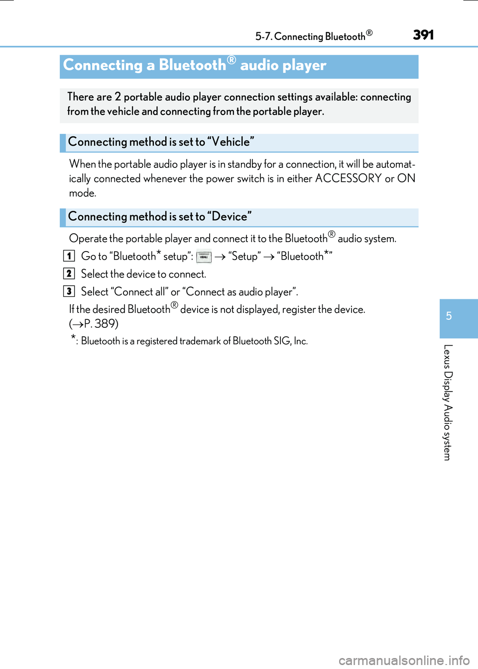 LEXUS RX300H 2017 Owners Manual 3915-7. Connecting Bluetooth®
5
Lexus Display Audio system
RC300h_EE(OM24740E)
When the portable audio player is in standby for a connection, it will be automat-
ically connected whenever the power LEXUS RX300H 2017 Owners Manual 3915-7. Connecting Bluetooth®
5
Lexus Display Audio system
RC300h_EE(OM24740E)
When the portable audio player is in standby for a connection, it will be automat-
ically connected whenever the power