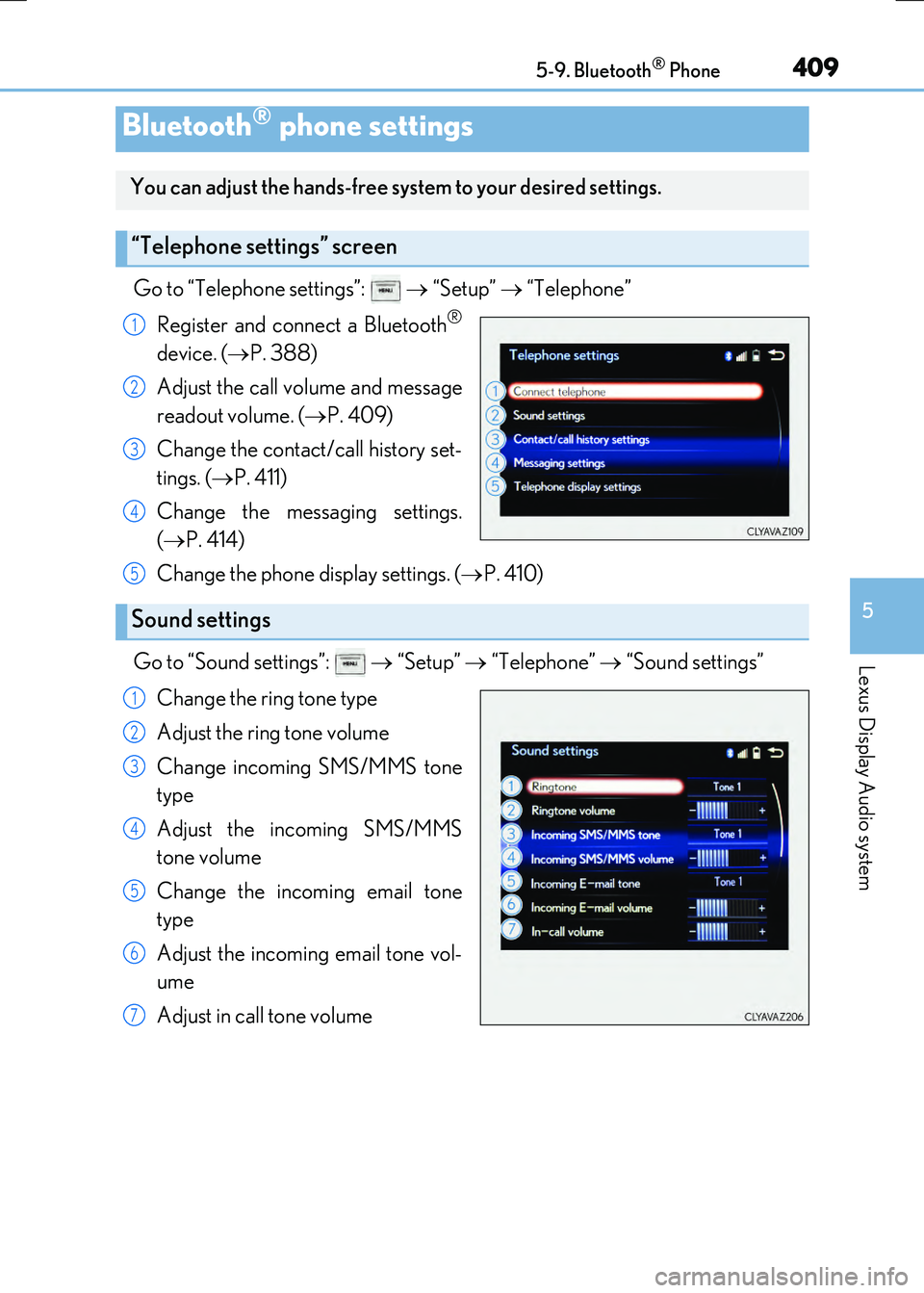 LEXUS RX300H 2017 Owners Manual 4095-9. Bluetooth® Phone
5
Lexus Display Audio system
RC300h_EE(OM24740E)
Go to “Telephone settings”: “Setup” “Telephone”
Register and connect a Bluetooth
®
device. ( P. LEXUS RX300H 2017 Owners Manual 4095-9. Bluetooth® Phone
5
Lexus Display Audio system
RC300h_EE(OM24740E)
Go to “Telephone settings”: “Setup” “Telephone”
Register and connect a Bluetooth
®
device. ( P.