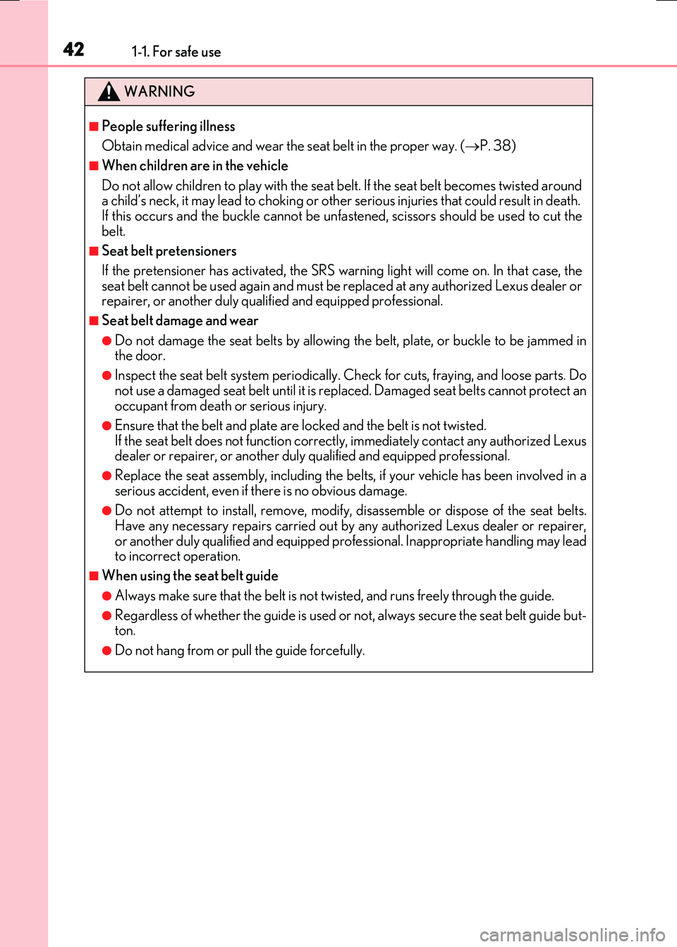 LEXUS RX300H 2017 Service Manual 421-1. For safe use
RC300h_EE(OM24740E)
WARNING
■People suffering illness
Obtain medical advice and wear the seat belt in the proper way. ( P. 38)
■When children are in the vehicle
Do not all LEXUS RX300H 2017 Service Manual 421-1. For safe use
RC300h_EE(OM24740E)
WARNING
■People suffering illness
Obtain medical advice and wear the seat belt in the proper way. ( P. 38)
■When children are in the vehicle
Do not all