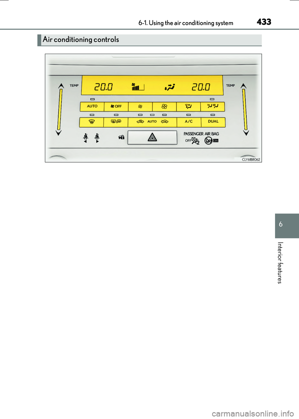 LEXUS RX300H 2017  Owners Manual 4336-1. Using the air conditioning system
6
Interior features
RC300h_EE(OM24740E)
Air conditioning controls 