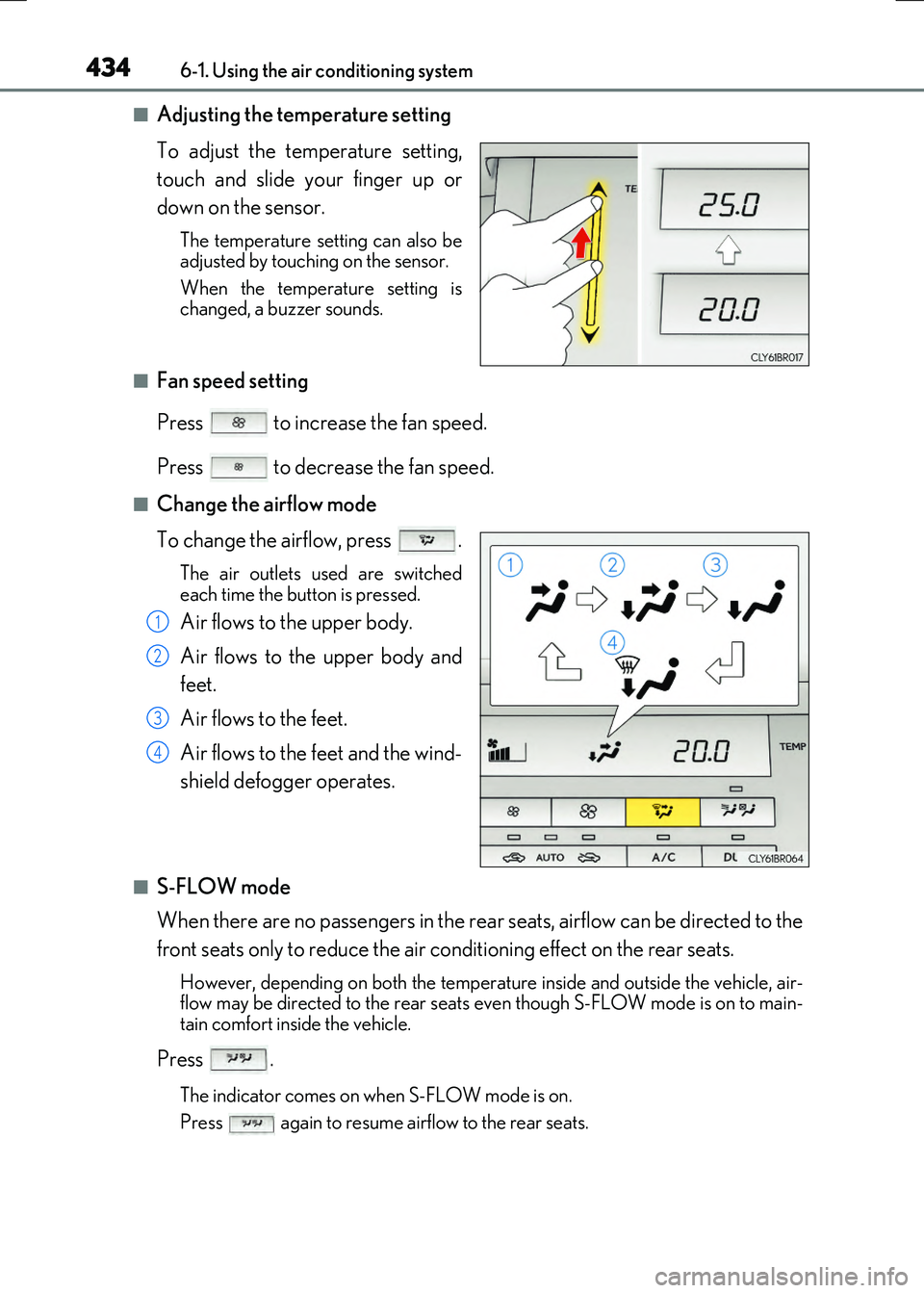 LEXUS RX300H 2017 Repair Manual 4346-1. Using the air conditioning system
RC300h_EE(OM24740E)
■Adjusting the temperature setting
To adjust the temperature setting,
touch and slide your finger up or
down on the sensor.
The tempe LEXUS RX300H 2017 Repair Manual 4346-1. Using the air conditioning system
RC300h_EE(OM24740E)
■Adjusting the temperature setting
To adjust the temperature setting,
touch and slide your finger up or
down on the sensor.
The tempe