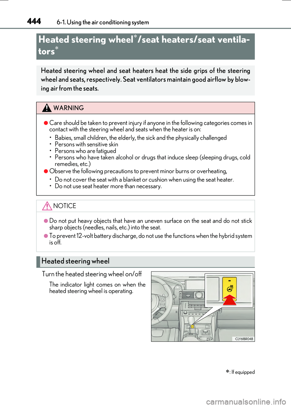 LEXUS RX300H 2017 Owners Manual 4446-1. Using the air conditioning system
RC300h_EE(OM24740E)
Turn the heated steering wheel on/off
The indicator light comes on when the heated steering wheel is operating.
Heated steering wheel/s LEXUS RX300H 2017 Owners Manual 4446-1. Using the air conditioning system
RC300h_EE(OM24740E)
Turn the heated steering wheel on/off
The indicator light comes on when the heated steering wheel is operating.
Heated steering wheel/s