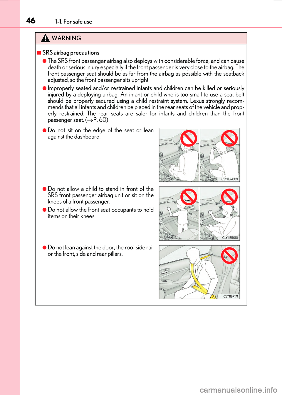 LEXUS RX300H 2017 Service Manual 461-1. For safe use
RC300h_EE(OM24740E)
WARNING
■SRS airbag precautions
●The SRS front passenger airbag also deploys with considerable force, and can cause death or serious injury especially if th LEXUS RX300H 2017 Service Manual 461-1. For safe use
RC300h_EE(OM24740E)
WARNING
■SRS airbag precautions
●The SRS front passenger airbag also deploys with considerable force, and can cause death or serious injury especially if th