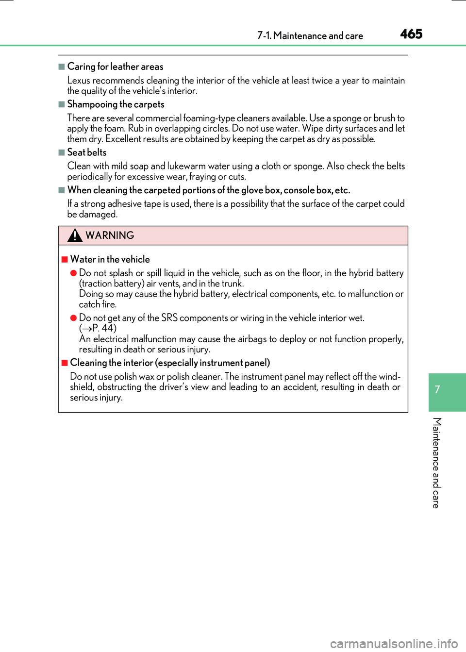LEXUS RX300H 2017 Owners Manual 4657-1. Maintenance and care
7
Maintenance and care
RC300h_EE(OM24740E)
■Caring for leather areas
Lexus recommends cleaning the in terior of the vehicle at least twice a year to maintain the qualit LEXUS RX300H 2017 Owners Manual 4657-1. Maintenance and care
7
Maintenance and care
RC300h_EE(OM24740E)
■Caring for leather areas
Lexus recommends cleaning the in terior of the vehicle at least twice a year to maintain the qualit