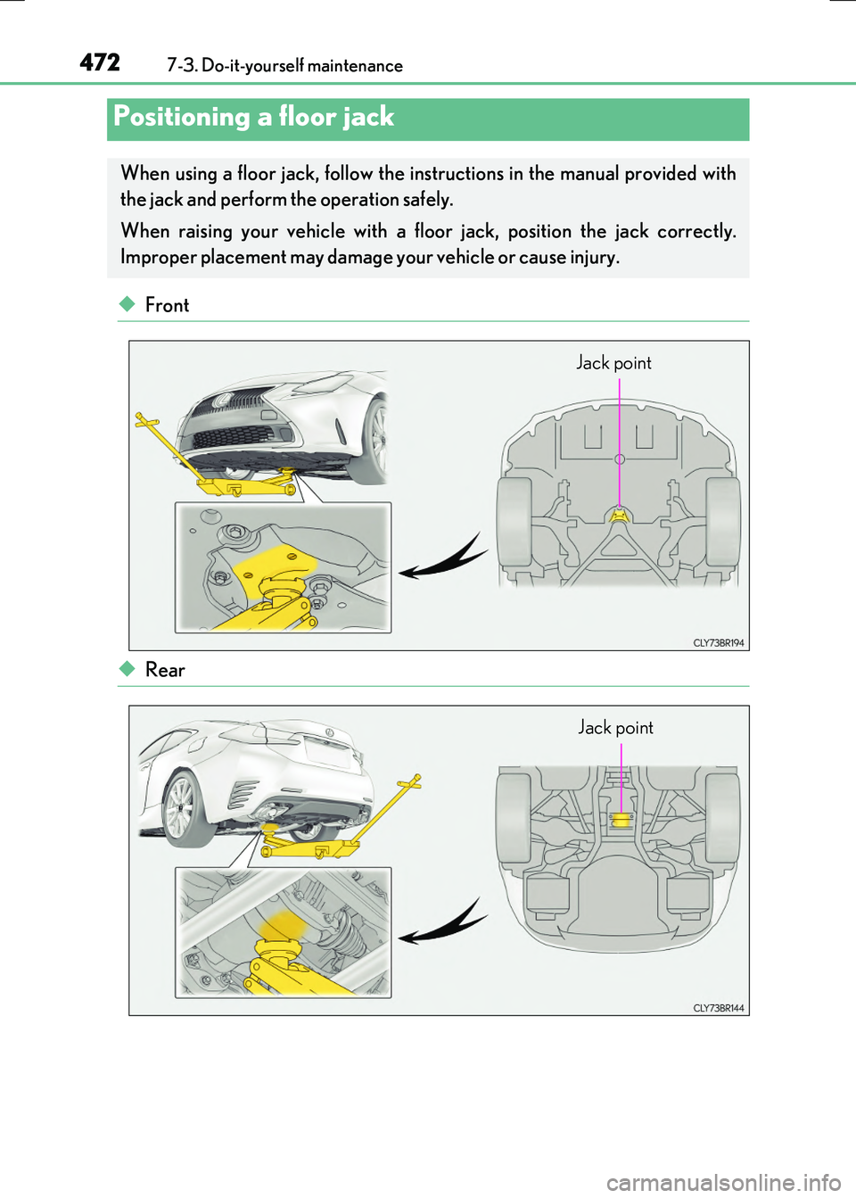 LEXUS RX300H 2017  Owners Manual 4727-3. Do-it-yourself maintenance
RC300h_EE(OM24740E)
◆Front
◆Rear
Positioning a floor jack
When using a floor jack, follow the instructions in the manual provided with 
the jack and perform the 