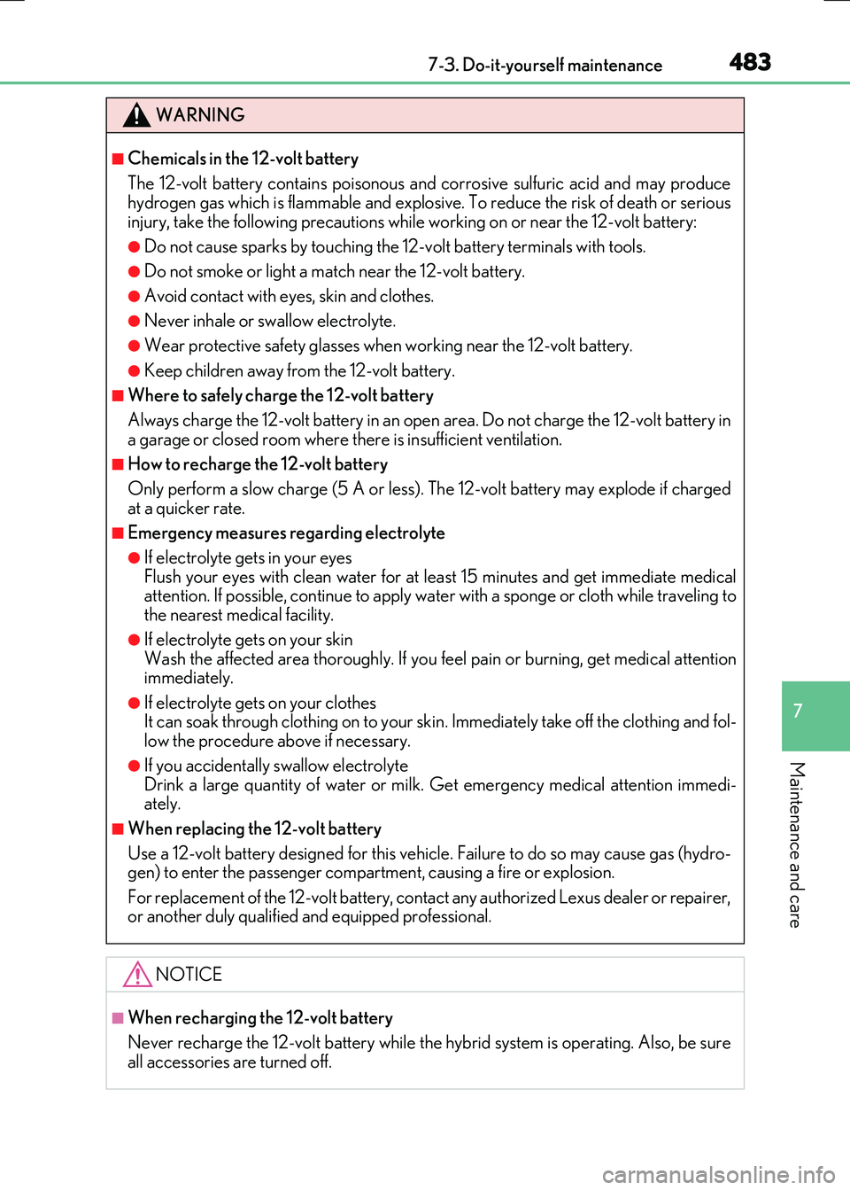 LEXUS RX300H 2017  Owners Manual 4837-3. Do-it-yourself maintenance
7
Maintenance and care
RC300h_EE(OM24740E)
WARNING
■Chemicals in the 12-volt battery 
The 12-volt battery contains poisonous and corrosive sulfuric acid and may pr
