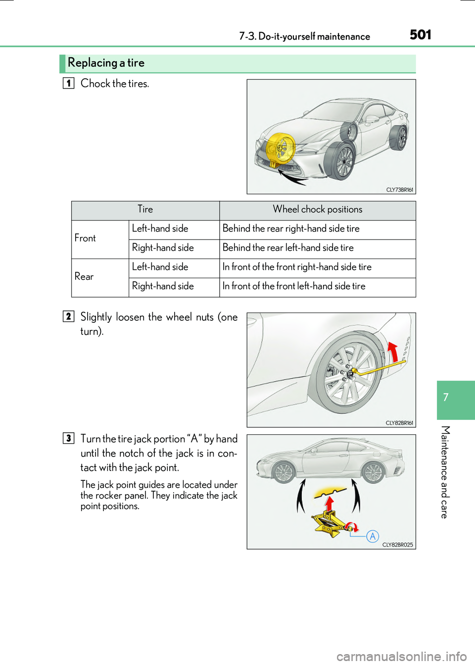 LEXUS RX300H 2017 Owners Manual 5017-3. Do-it-yourself maintenance
7
Maintenance and care
RC300h_EE(OM24740E)
Chock the tires.
Slightly loosen the wheel nuts (one
turn).
Turn the tire jack portion “A” by hand
until the notch LEXUS RX300H 2017 Owners Manual 5017-3. Do-it-yourself maintenance
7
Maintenance and care
RC300h_EE(OM24740E)
Chock the tires.
Slightly loosen the wheel nuts (one
turn).
Turn the tire jack portion “A” by hand
until the notch