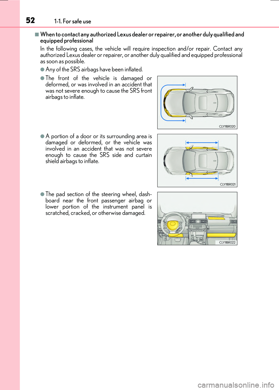 LEXUS RX300H 2017 Workshop Manual 521-1. For safe use
RC300h_EE(OM24740E)
■When to contact any authorized Lexus dealer or repairer, or another duly qualified and equipped professional
In the following cases, the vehicle will requ i LEXUS RX300H 2017 Workshop Manual 521-1. For safe use
RC300h_EE(OM24740E)
■When to contact any authorized Lexus dealer or repairer, or another duly qualified and equipped professional
In the following cases, the vehicle will requ i