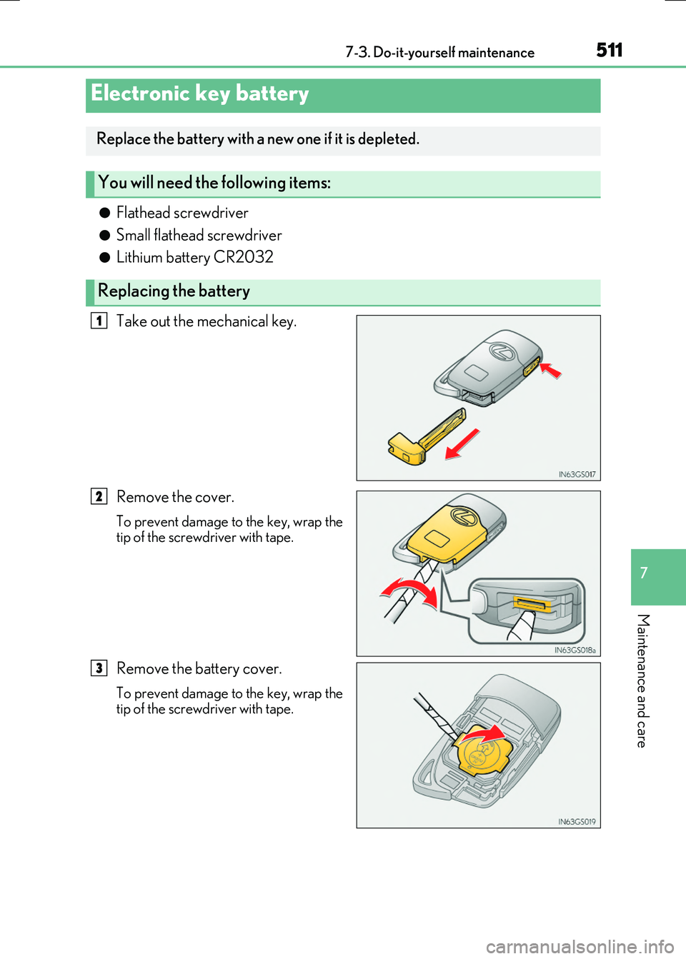 LEXUS RX300H 2017  Owners Manual 5117-3. Do-it-yourself maintenance
7
Maintenance and care
RC300h_EE(OM24740E)
●Flathead screwdriver
●Small flathead screwdriver
●Lithium battery CR2032 
Take out the mechanical key. 
Remove the 