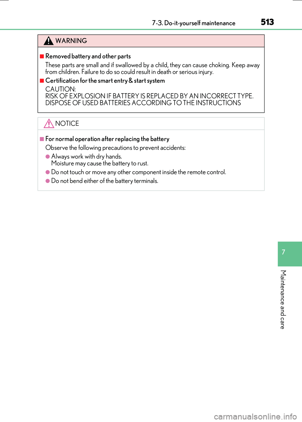 LEXUS RX300H 2017  Owners Manual 5137-3. Do-it-yourself maintenance
7
Maintenance and care
RC300h_EE(OM24740E)
WARNING
■Removed battery and other parts 
These parts are small and if swallowed by a child, they can cause choking. Kee