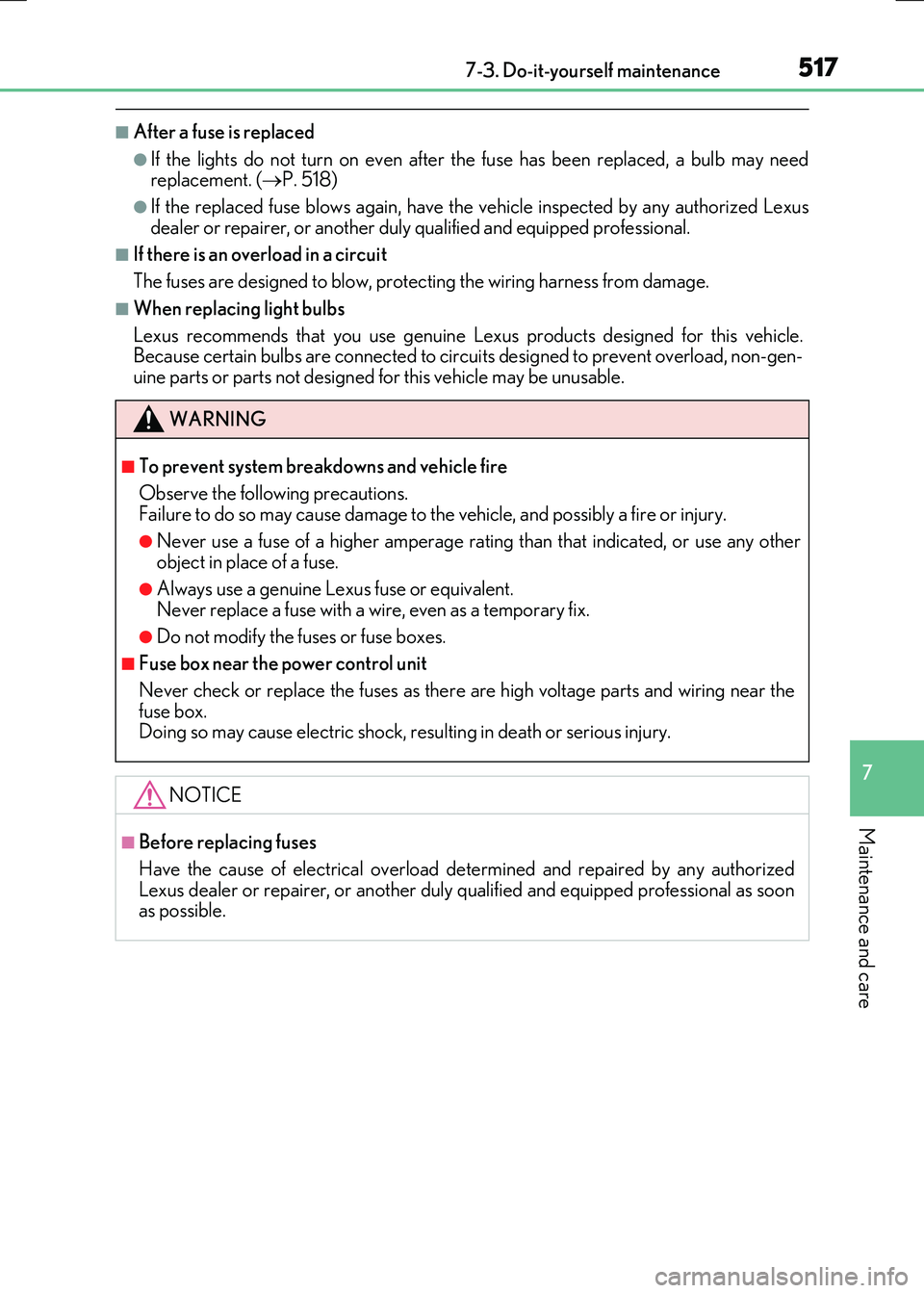 LEXUS RX300H 2017 Owners Manual 5177-3. Do-it-yourself maintenance
7
Maintenance and care
RC300h_EE(OM24740E)
■After a fuse is replaced
●If the lights do not turn on even after the fuse has been replaced, a bulb may need replace LEXUS RX300H 2017 Owners Manual 5177-3. Do-it-yourself maintenance
7
Maintenance and care
RC300h_EE(OM24740E)
■After a fuse is replaced
●If the lights do not turn on even after the fuse has been replaced, a bulb may need replace