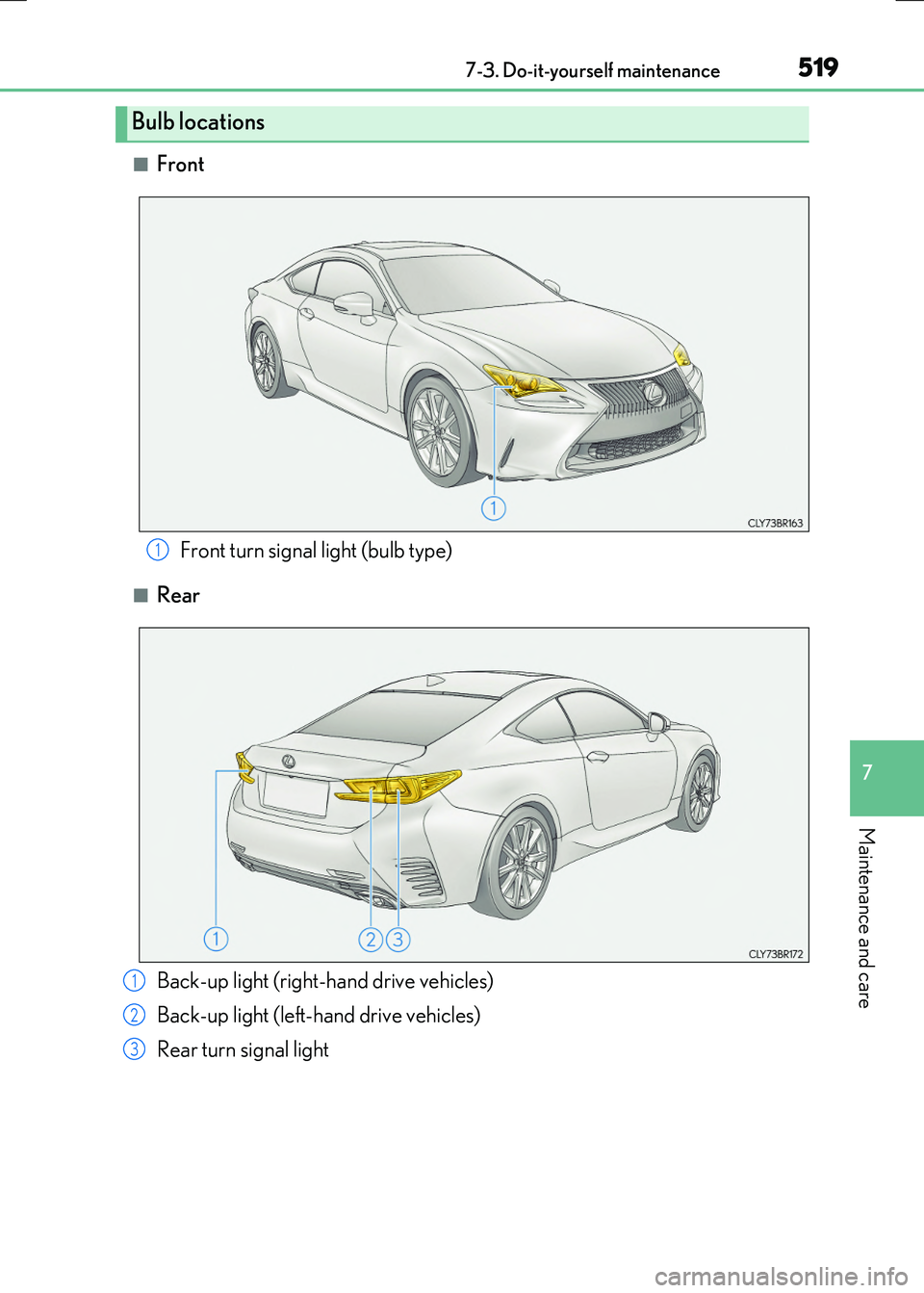 LEXUS RX300H 2017  Owners Manual 5197-3. Do-it-yourself maintenance
7
Maintenance and care
RC300h_EE(OM24740E)
■Front
■Rear
Bulb locations
Front turn signal light (bulb type)1
Back-up light (right-hand drive vehicles) 
Back-up li