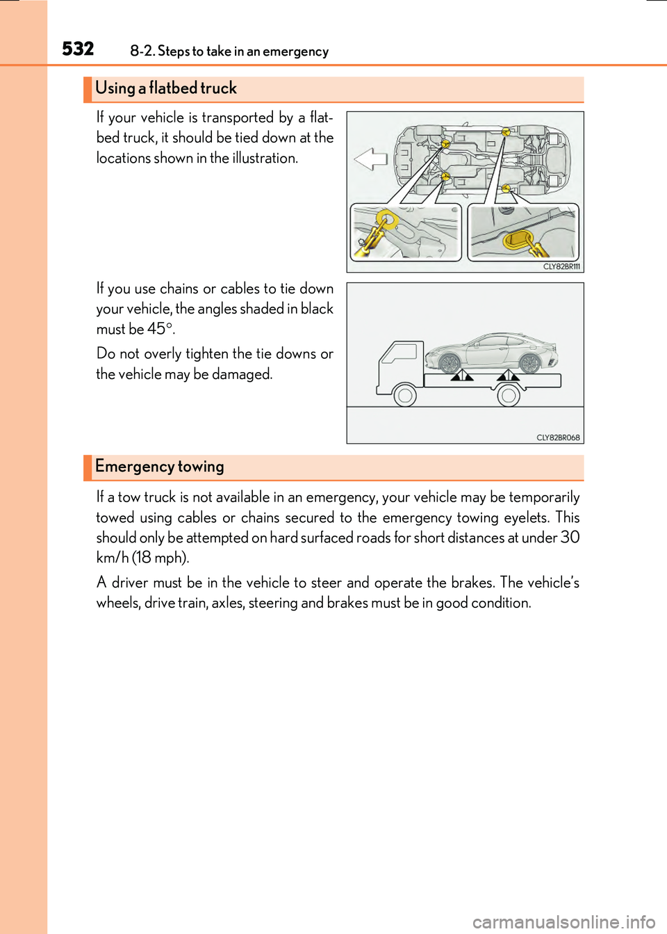LEXUS RX300H 2017  Owners Manual 5328-2. Steps to take in an emergency
RC300h_EE(OM24740E)
If your vehicle is transported by a flat- 
bed truck, it should be tied down at the 
locations shown in the illustration. 
If you use chains o