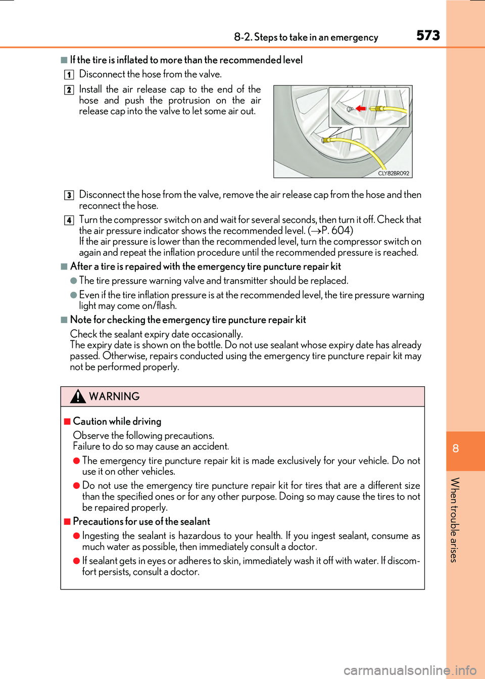 LEXUS RX300H 2017  Owners Manual 5738-2. Steps to take in an emergency
8
When trouble arises
RC300h_EE(OM24740E)
■If the tire is inflated to more than the recommended level 
Disconnect the hose from the valve. 
Disconnect the hose 