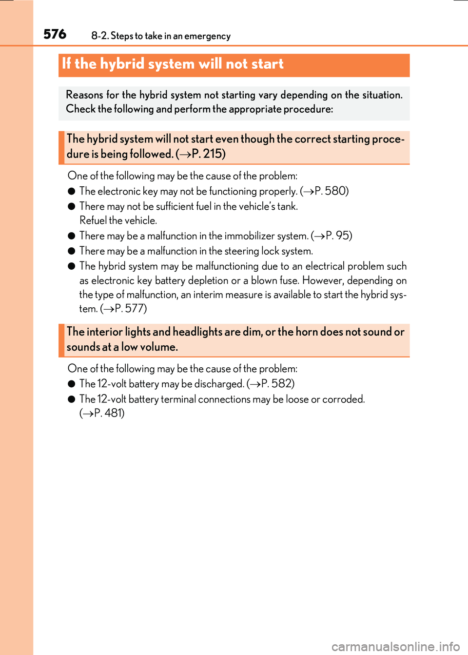 LEXUS RX300H 2017  Owners Manual 5768-2. Steps to take in an emergency
RC300h_EE(OM24740E)
One of the following may be the cause of the problem:
●The electronic key may not be functioning properly. (P. 580)
●There may not be s