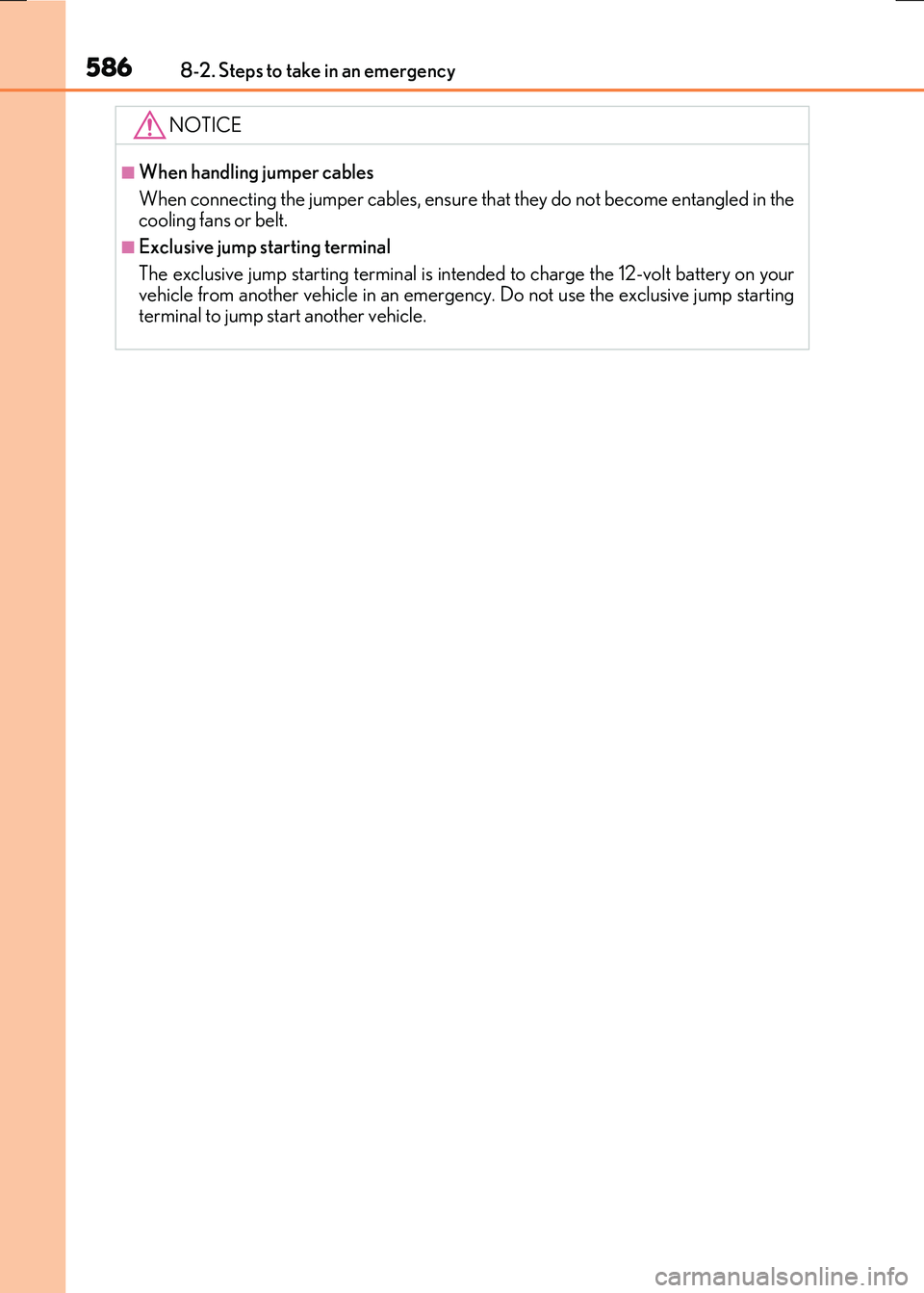 LEXUS RX300H 2017  Owners Manual 5868-2. Steps to take in an emergency
RC300h_EE(OM24740E)
NOTICE
■When handling jumper cables 
When connecting the jumper cables, ensure that they do not become entangled in the cooling fans or belt