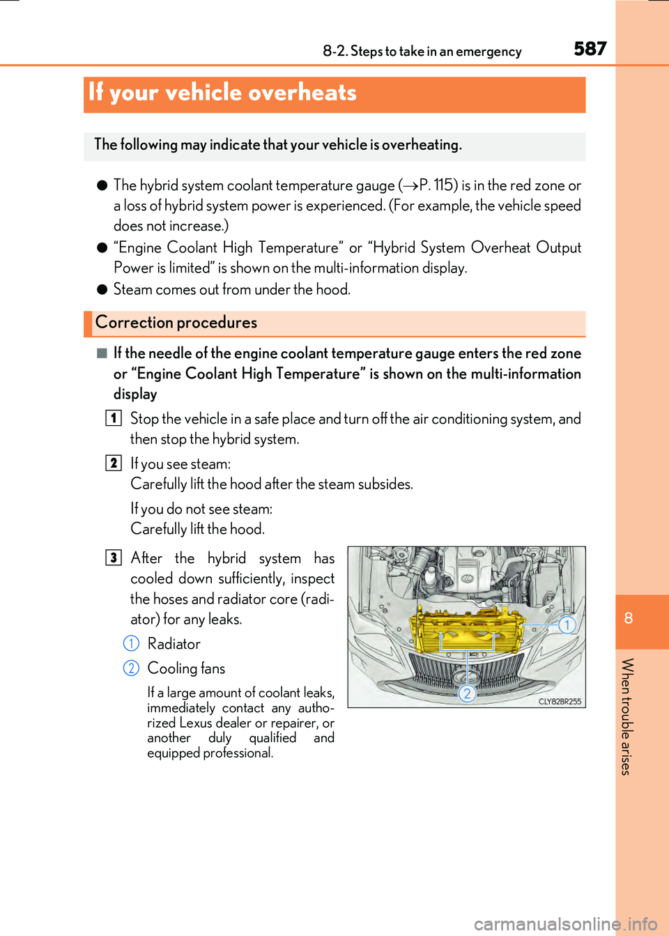 LEXUS RX300H 2017  Owners Manual 5878-2. Steps to take in an emergency
8
When trouble arises
RC300h_EE(OM24740E)
●The hybrid system coolant temperature gauge (P. 115) is in the red zone or 
a loss of hybrid system power is exper