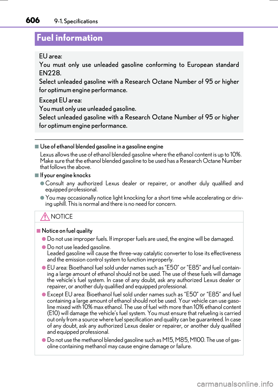 LEXUS RX300H 2017 Owners Manual 6069-1. Specifications
RC300h_EE(OM24740E)
■Use of ethanol blended gasoline in a gasoline engine
Lexus allows the use of ethanol blended gasoline where the ethanol content is up to 10%. Make sure LEXUS RX300H 2017 Owners Manual 6069-1. Specifications
RC300h_EE(OM24740E)
■Use of ethanol blended gasoline in a gasoline engine
Lexus allows the use of ethanol blended gasoline where the ethanol content is up to 10%. Make sure