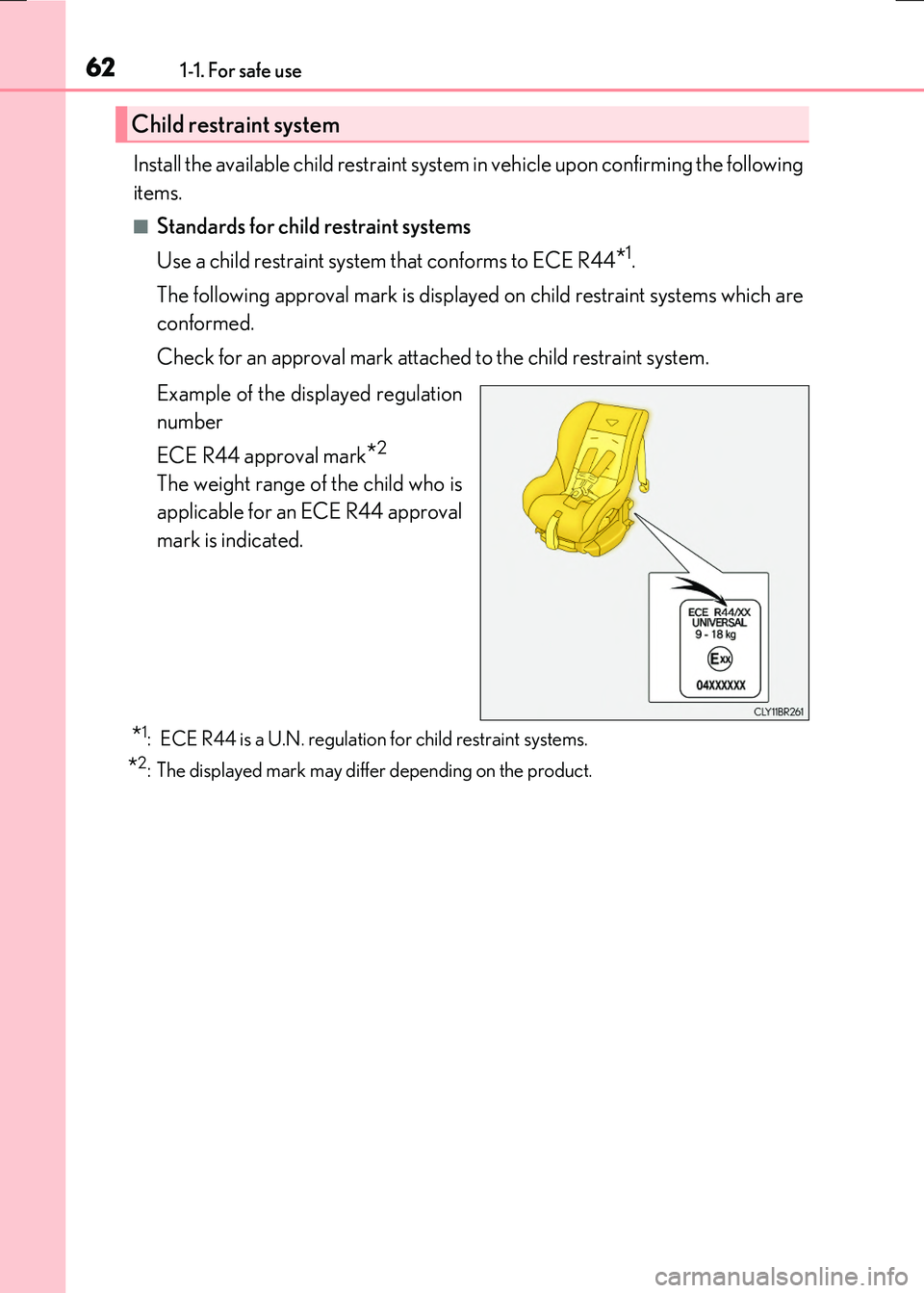 LEXUS RX300H 2017 Repair Manual 621-1. For safe use
RC300h_EE(OM24740E)
Install the available child restraint system in vehicle upon confirming the following
items.
■Standards for child restraint systems
Use a child restraint sy LEXUS RX300H 2017 Repair Manual 621-1. For safe use
RC300h_EE(OM24740E)
Install the available child restraint system in vehicle upon confirming the following
items.
■Standards for child restraint systems
Use a child restraint sy