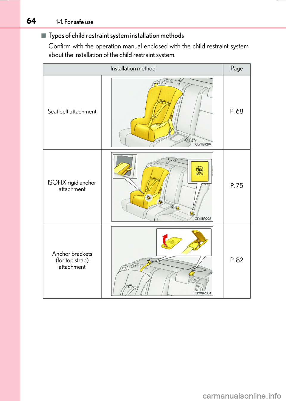 LEXUS RX300H 2017 Repair Manual 641-1. For safe use
RC300h_EE(OM24740E)
■Types of child restraint system installation methods
Confirm with the operation manual enclosed with the child restraint system
about the installation of t LEXUS RX300H 2017 Repair Manual 641-1. For safe use
RC300h_EE(OM24740E)
■Types of child restraint system installation methods
Confirm with the operation manual enclosed with the child restraint system
about the installation of t
