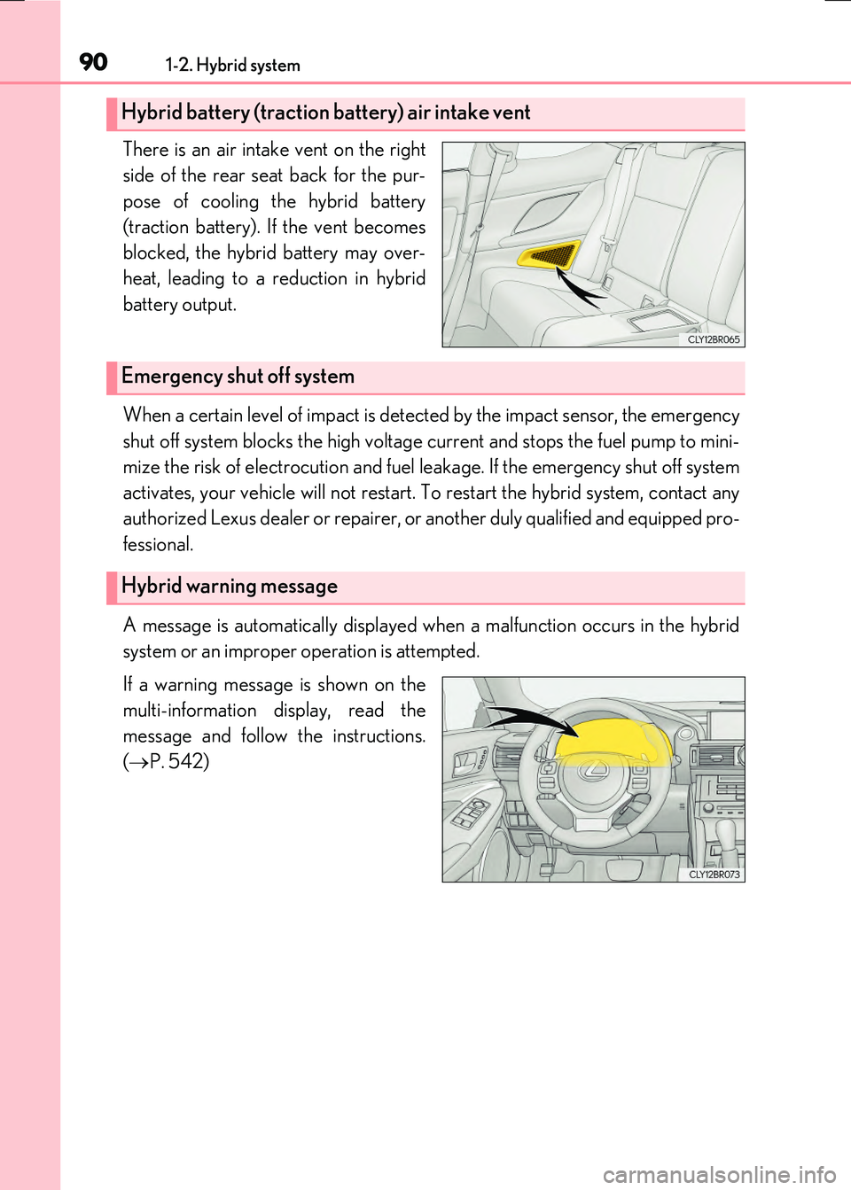 LEXUS RX300H 2017 User Guide 901-2. Hybrid system
RC300h_EE(OM24740E)
There is an air intake vent on the right
side of the rear seat back for the pur-
pose of cooling the hybrid battery
(traction battery). If the vent becomes LEXUS RX300H 2017 User Guide 901-2. Hybrid system
RC300h_EE(OM24740E)
There is an air intake vent on the right
side of the rear seat back for the pur-
pose of cooling the hybrid battery
(traction battery). If the vent becomes