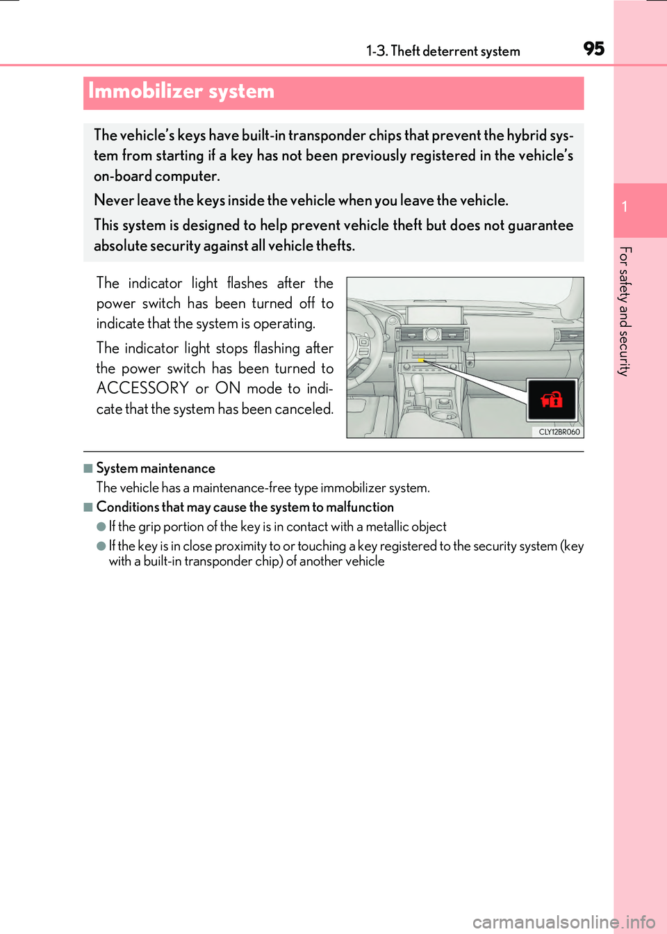 LEXUS RX300H 2017 Owners Manual 95
1
For safety and security
RC300h_EE(OM24740E)
1-3. Theft deterrent system
The indicator light flashes after the
power switch has been turned off to
indicate that the system is operating.
The in LEXUS RX300H 2017 Owners Manual 95
1
For safety and security
RC300h_EE(OM24740E)
1-3. Theft deterrent system
The indicator light flashes after the
power switch has been turned off to
indicate that the system is operating.
The in