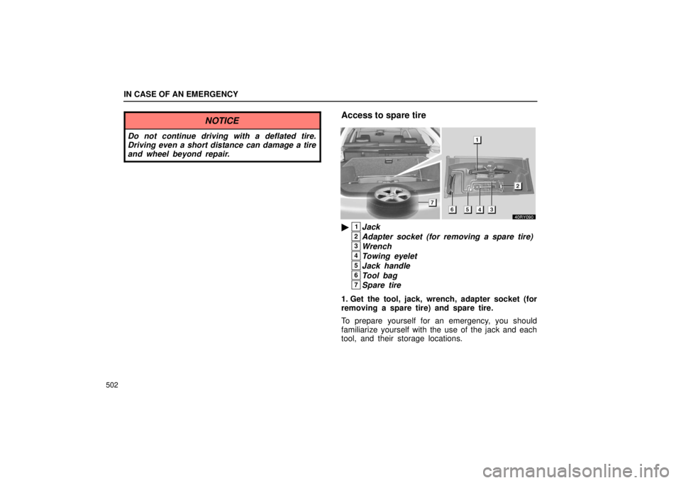 LEXUS RX330 2006  Owners Manual IN CASE OF AN EMERGENCY
502
NOTICE
Do not continue driving with a deflated tire.
Driving even a short distance can damage a tire
and wheel beyond repair.
Access to spare tire
1Jack
2Adapter socket (f