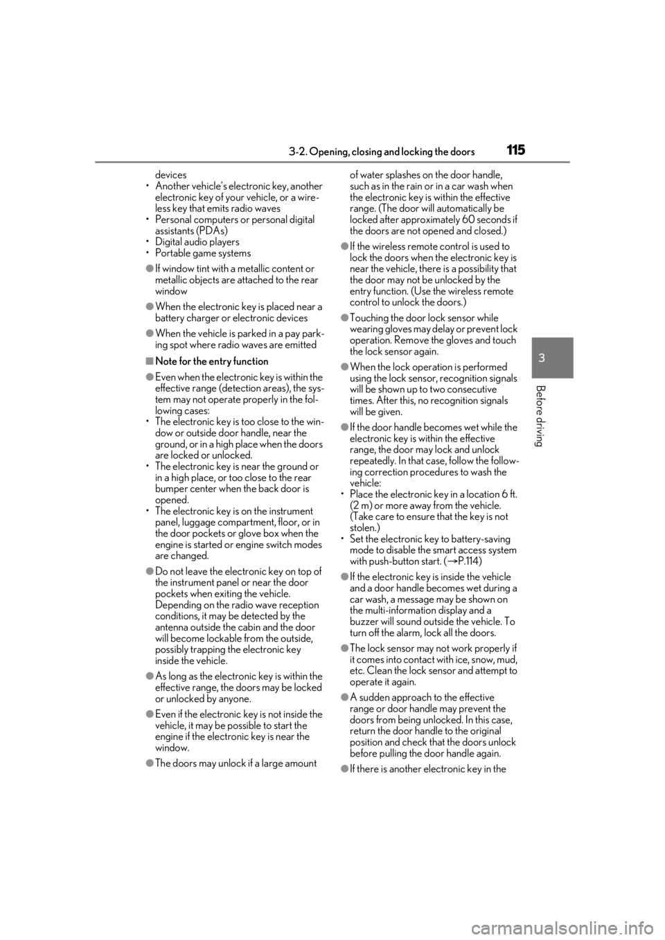 LEXUS RX350 2020  Owners Manual 1153-2. Opening, closing and locking the doors
3
Before driving
devices
• Another vehicle’s electronic key, another  electronic key of your vehicle, or a wire-
less key that emits radio waves
• 