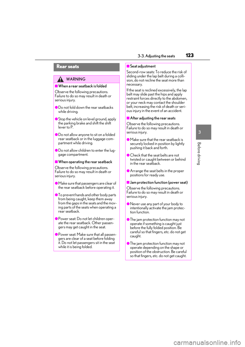 LEXUS RX350 2020  Owners Manual 1233-3. Adjusting the seats
3
Before driving
Rear seats
WARNING
■When a rear seatback is folded
Observe the following precautions.
Failure to do so may result in death or 
serious injury.
●Do not 