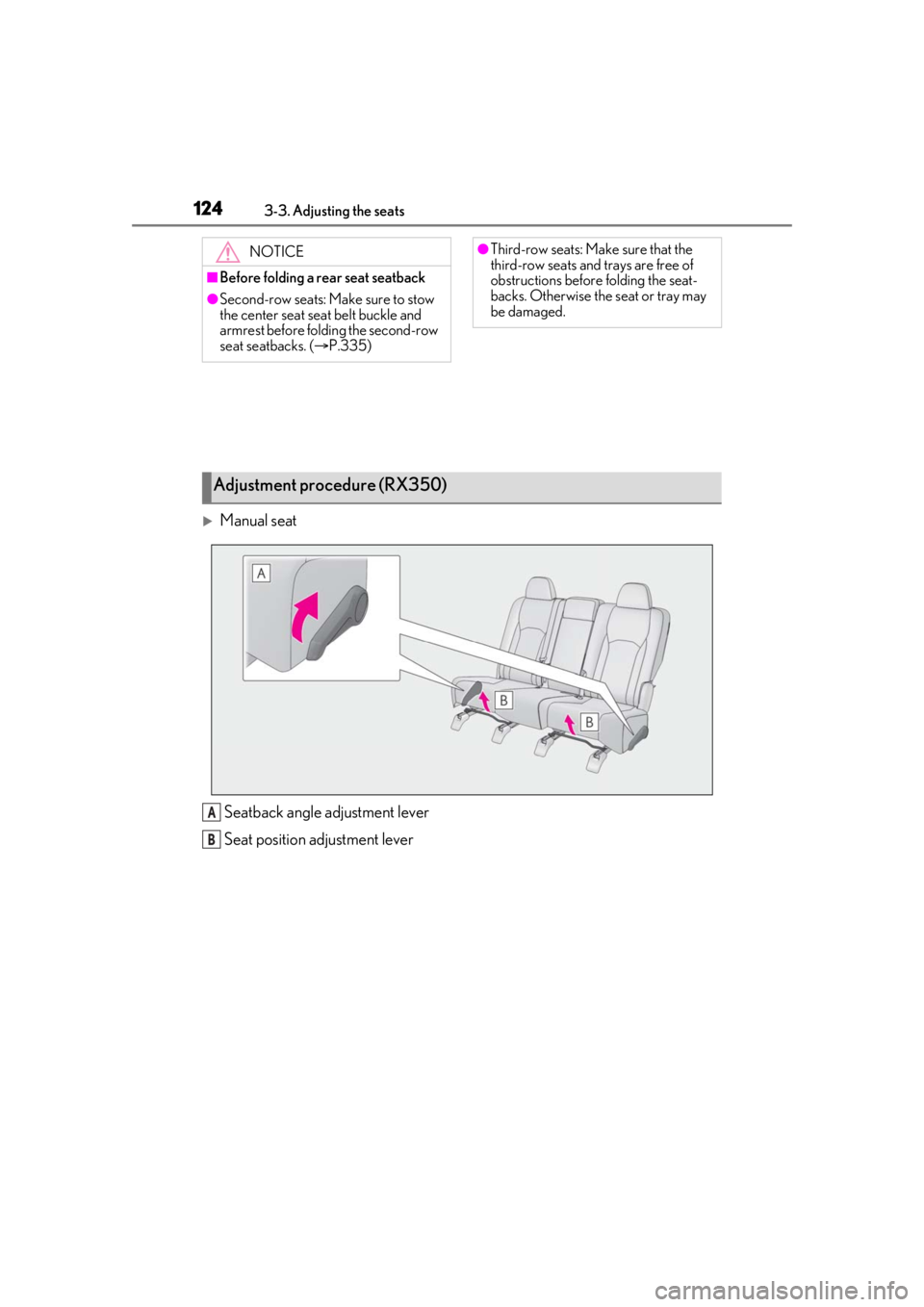 LEXUS RX350 2020  Owners Manual 1243-3. Adjusting the seats
Manual seatSeatback angle adjustment lever
Seat position adjustment lever
NOTICE
■Before folding a rear seat seatback
●Second-row seats: Make sure to stow 
the cente